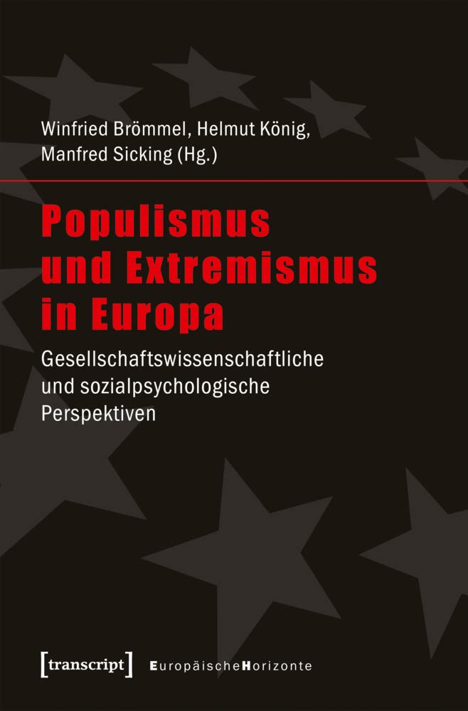 Populismus und Extremismus in Europa: Gesellschaftswissenschaftliche und sozialpsychologische Perspektiven (Europäische Horizonte) Social Sciences
