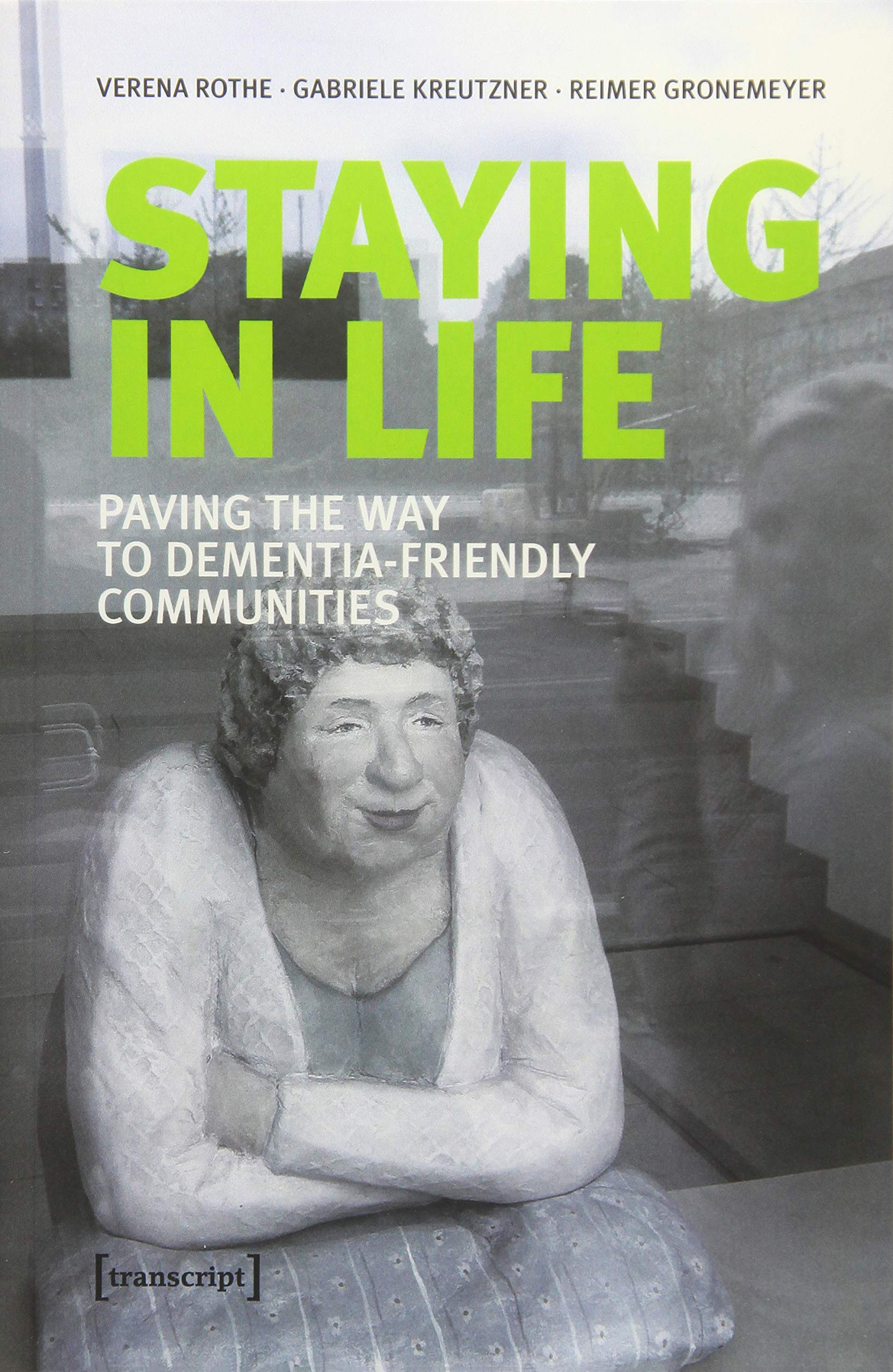 Gesellschaft der Unterschiede: Staying in Life: Paving the Way to Dementia-Friendly Communities Medicine