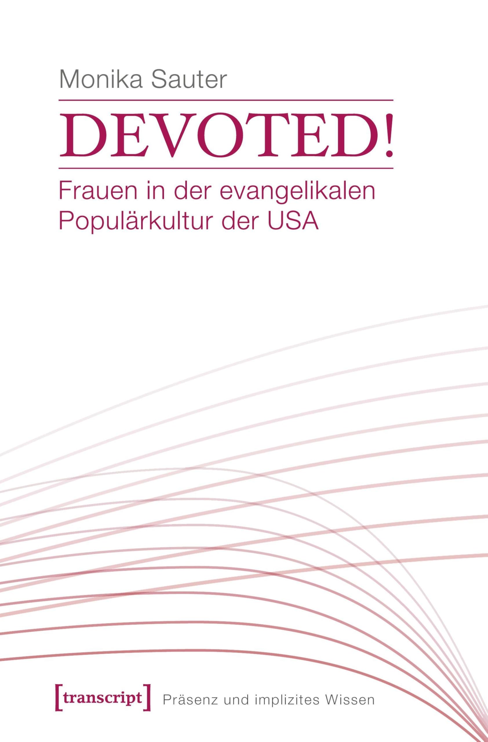 Devoted! Frauen in der evangelikalen Populärkultur der USA Religion & Esotericism