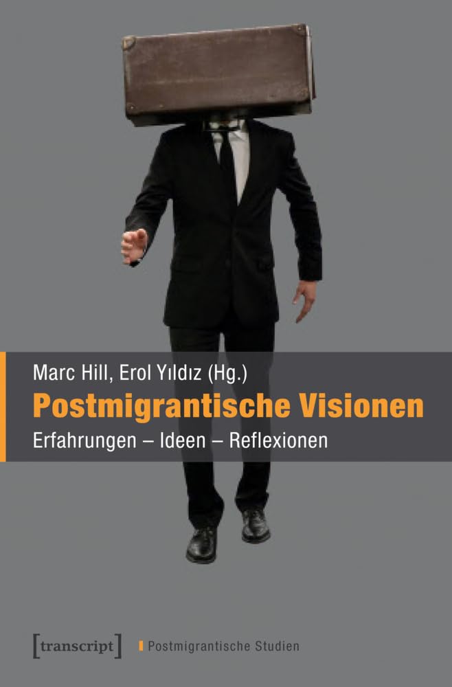 Postmigrantische Visionen: Erfahrungen - Ideen - Reflexionen (Postmigrantische Studien, Bd. 1) Media & Communication