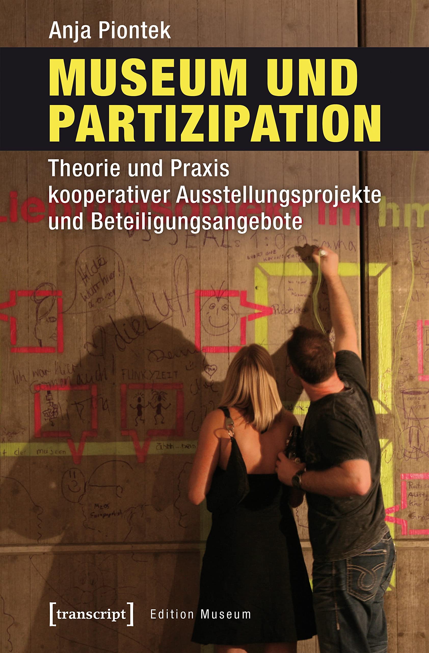 Museum und Partizipation: Theorie und Praxis kooperativer Ausstellungsprojekte und Beteiligungsangebote (Edition Museum) Social Sciences