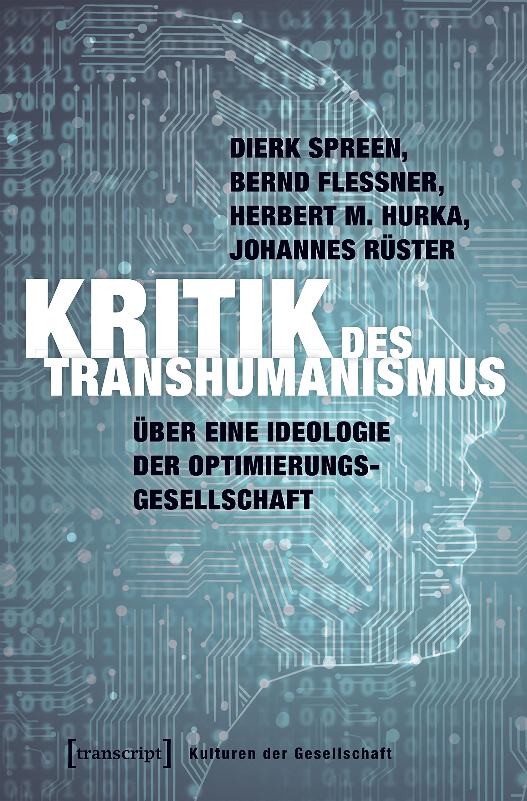 Kritik des Transhumanismus: Über eine Ideologie der Optimierungsgesellschaft (Kulturen der Gesellschaft) Books
