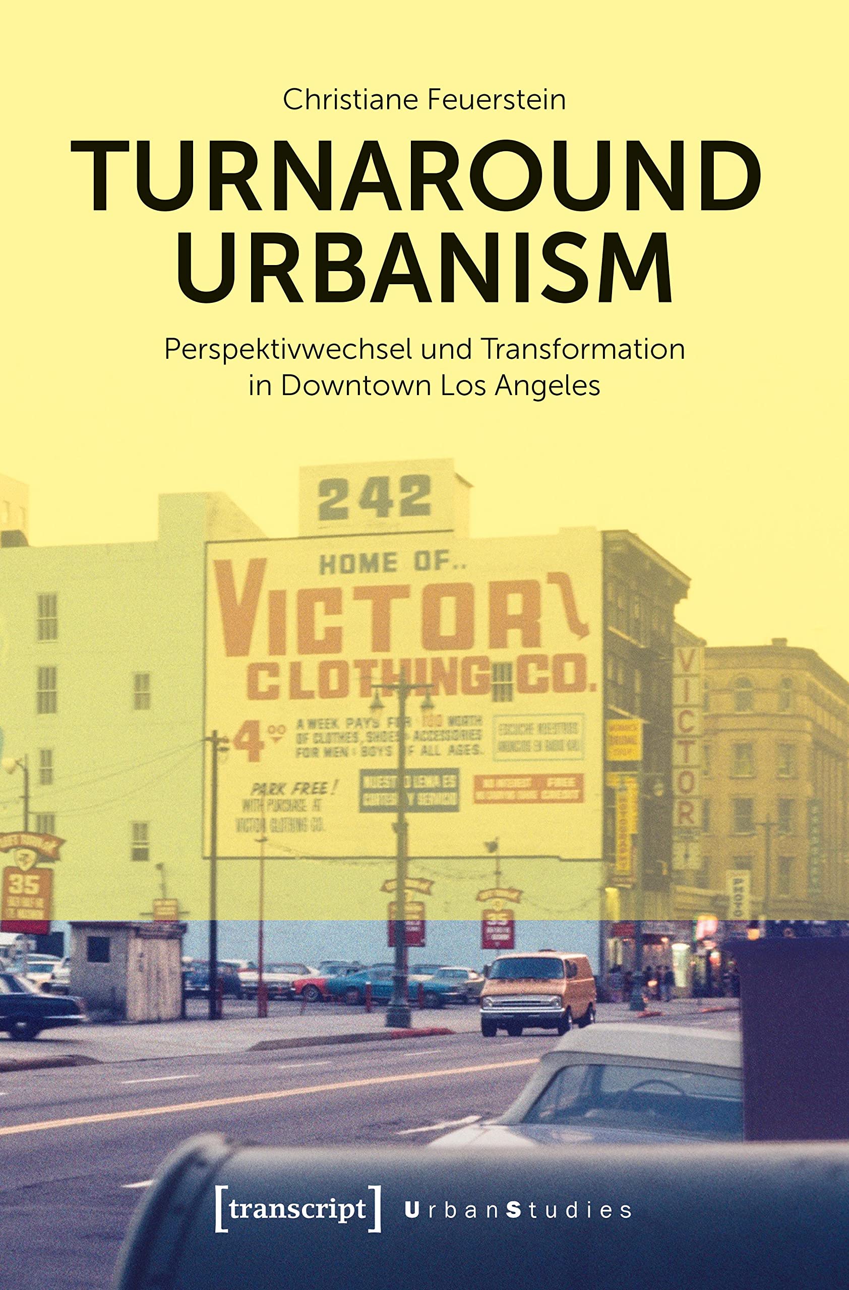 Turnaround Urbanism - Perspektivwechsel und Transformation in Downtown Los Angeles Media & Communication