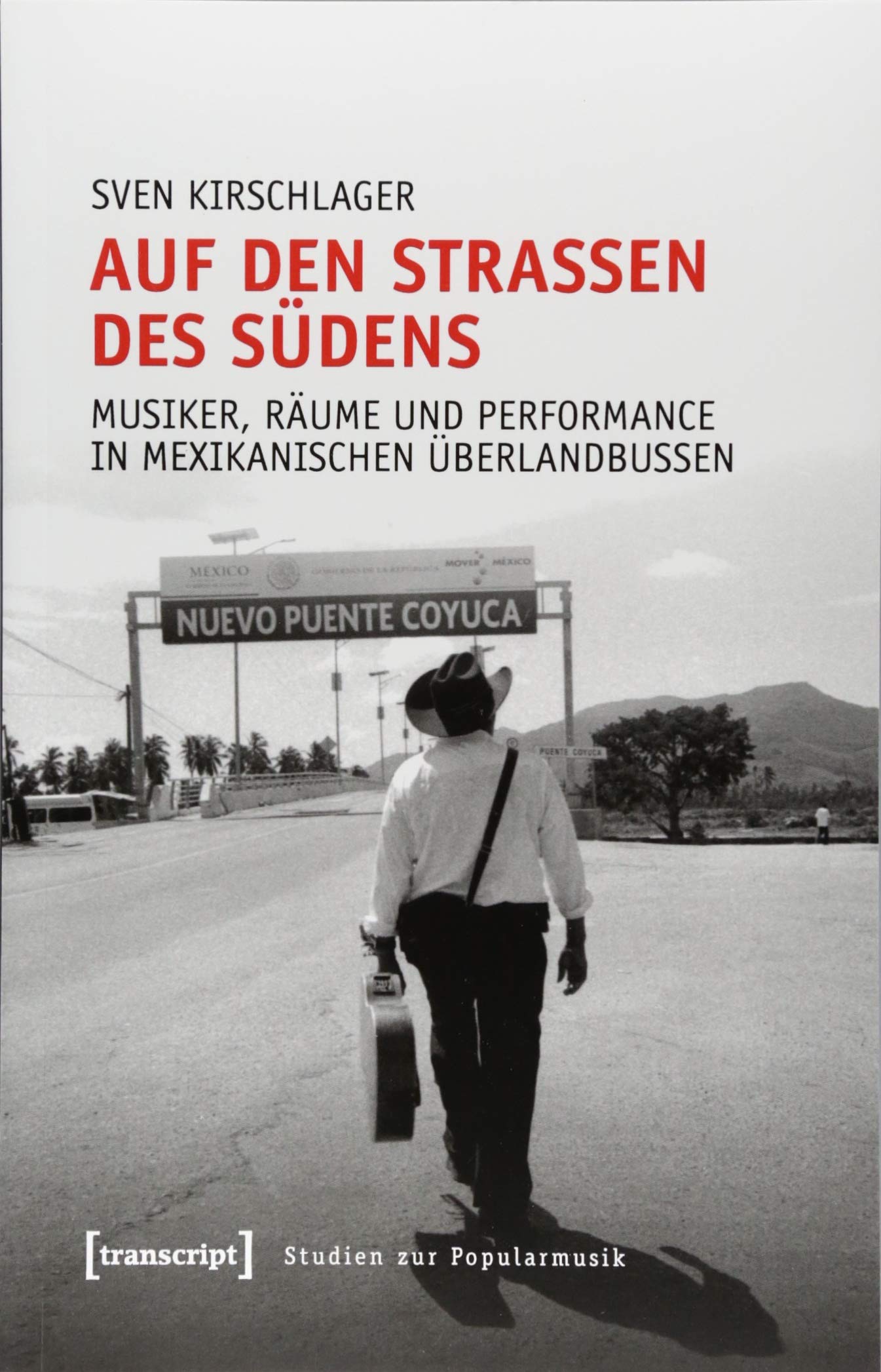 Auf den Straßen des Südens: Musiker, Räume und Performance in mexikanischen Überlandbussen (Studien zur Popularmusik) Social Sciences