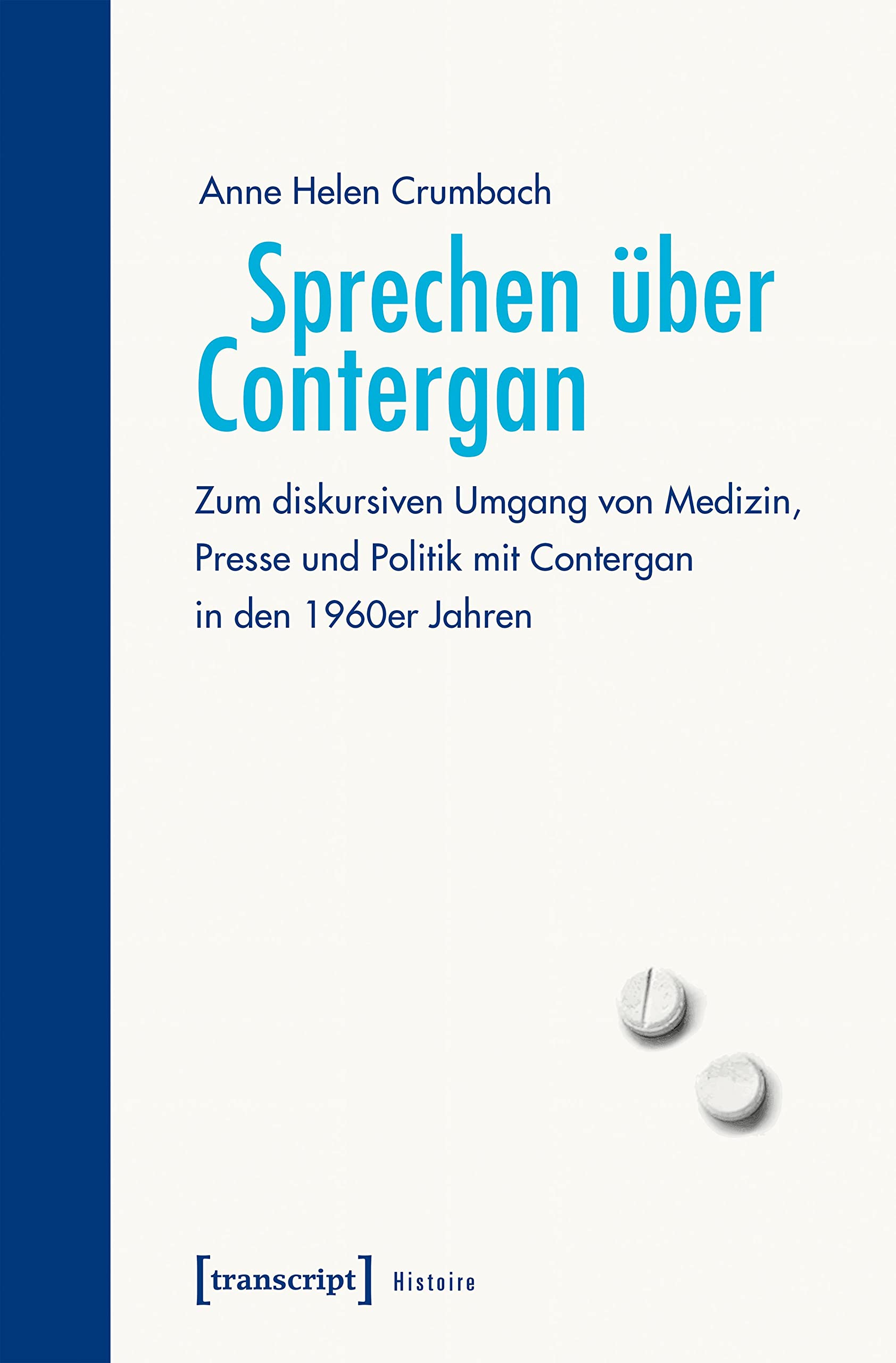 Sprechen über Contergan: Zum diskursiven Umgang von Medizin, Presse und Politik mit Contergan in den 1960er Jahren (Histoire) Medicine