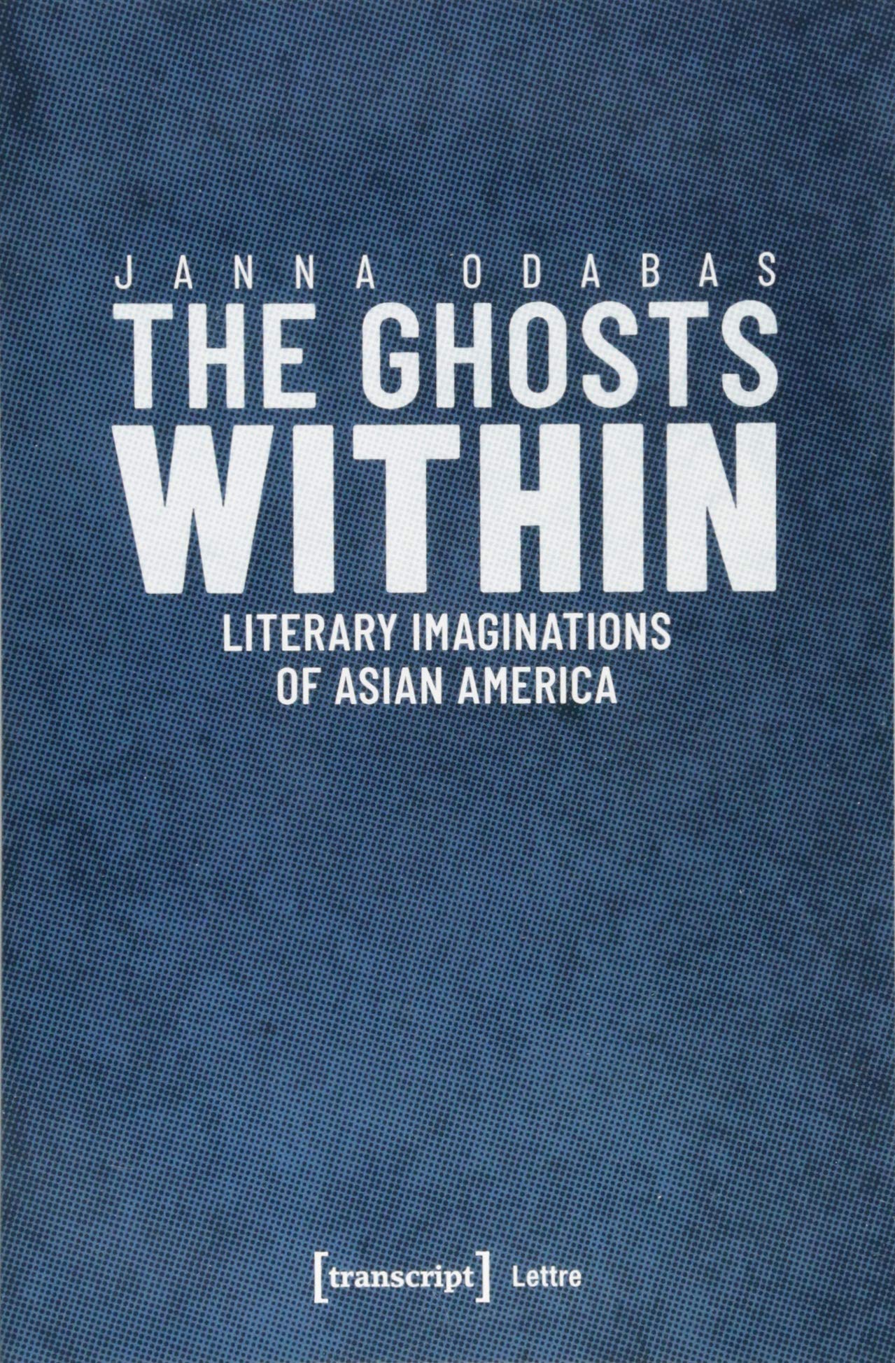 The Ghosts Within: Literary Imaginations of Asian America (Lettre) Social Sciences