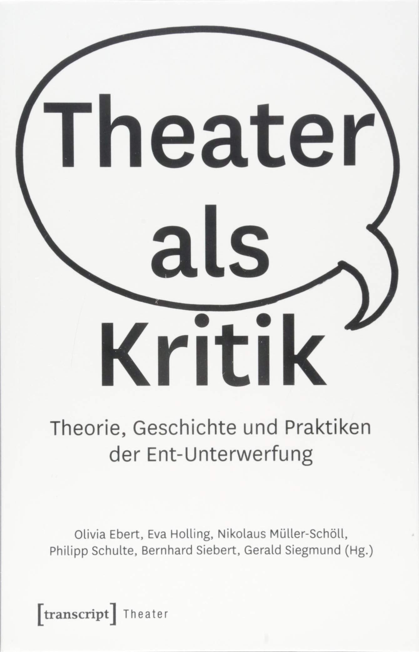 Theater als Kritik: Theorie, Geschichte und Praktiken der Ent-Unterwerfung Philosophy