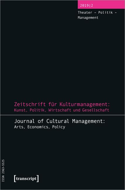 Zeitschrift für Kulturmanagement: Kunst, Politik, Wirtschaft und Gesellschaft: Jg. 5, Heft 2: Theater - Politik - Management Business, Finance & Career