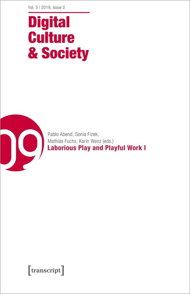 Digital Culture & Society (DCS): Vol. 5, Issue 2/2019 - Laborious Play and Playful Work I Media & Communication
