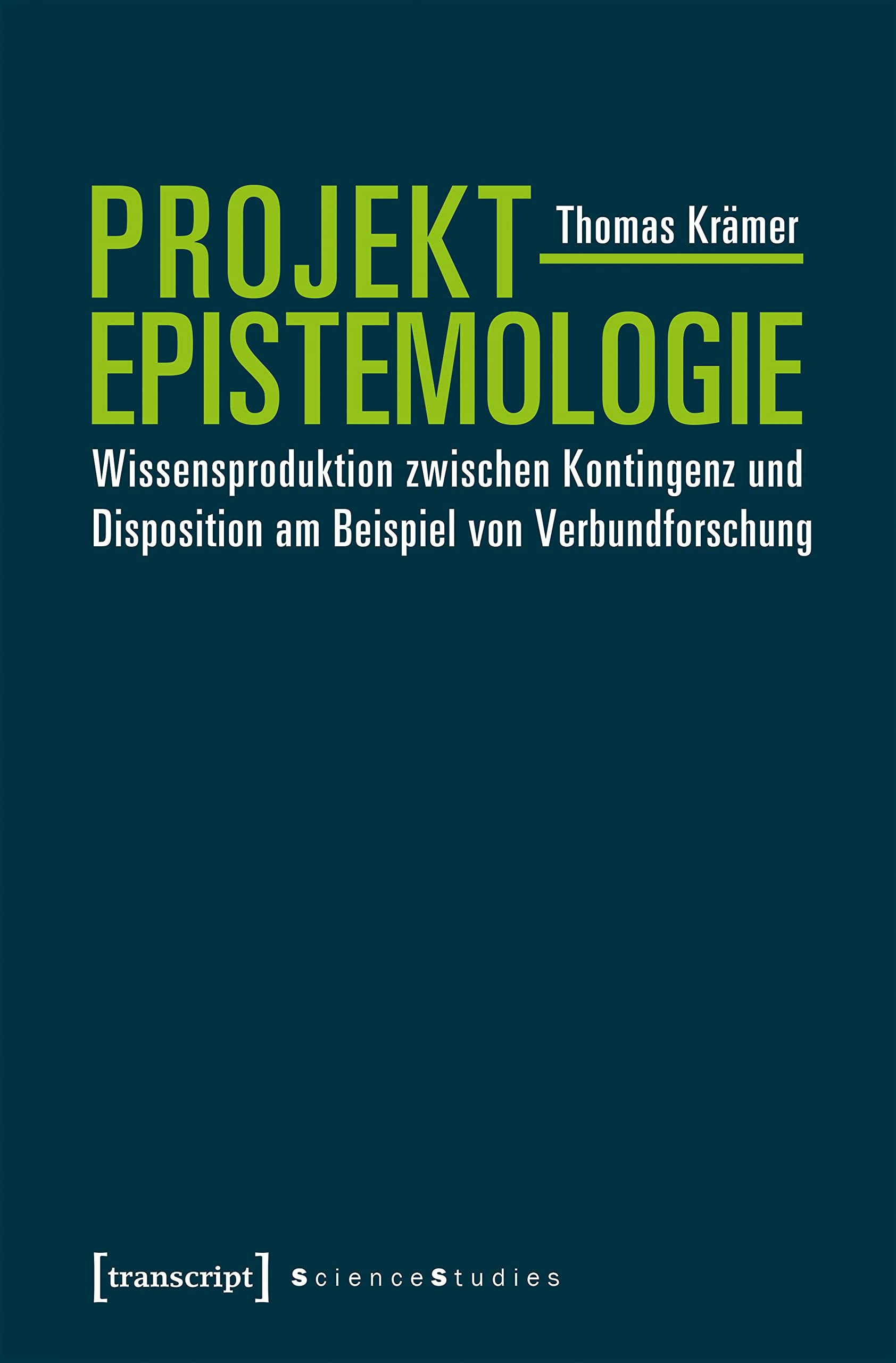 Projektepistemologie: Wissensproduktion zwischen Kontingenz und Disposition am Beispiel von Verbundforschung (Science Studies) Medicine