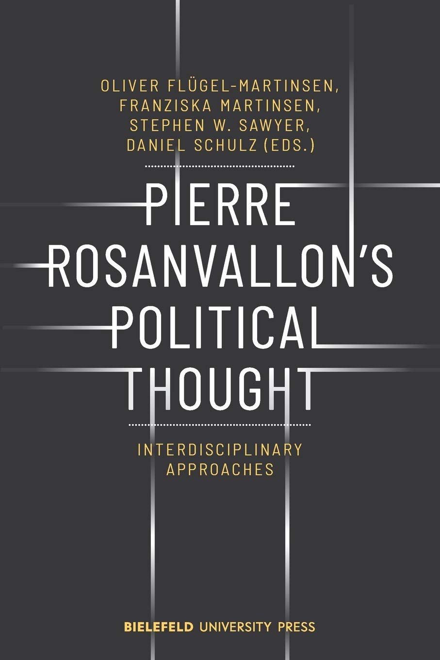 Pierre Rosanvallon's Political Thought: Interdisciplinary Approaches (BiUP General) Philosophy