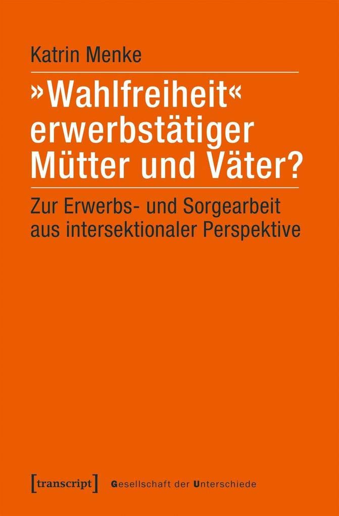 »Wahlfreiheit« erwerbstätiger Mütter und Väter? book