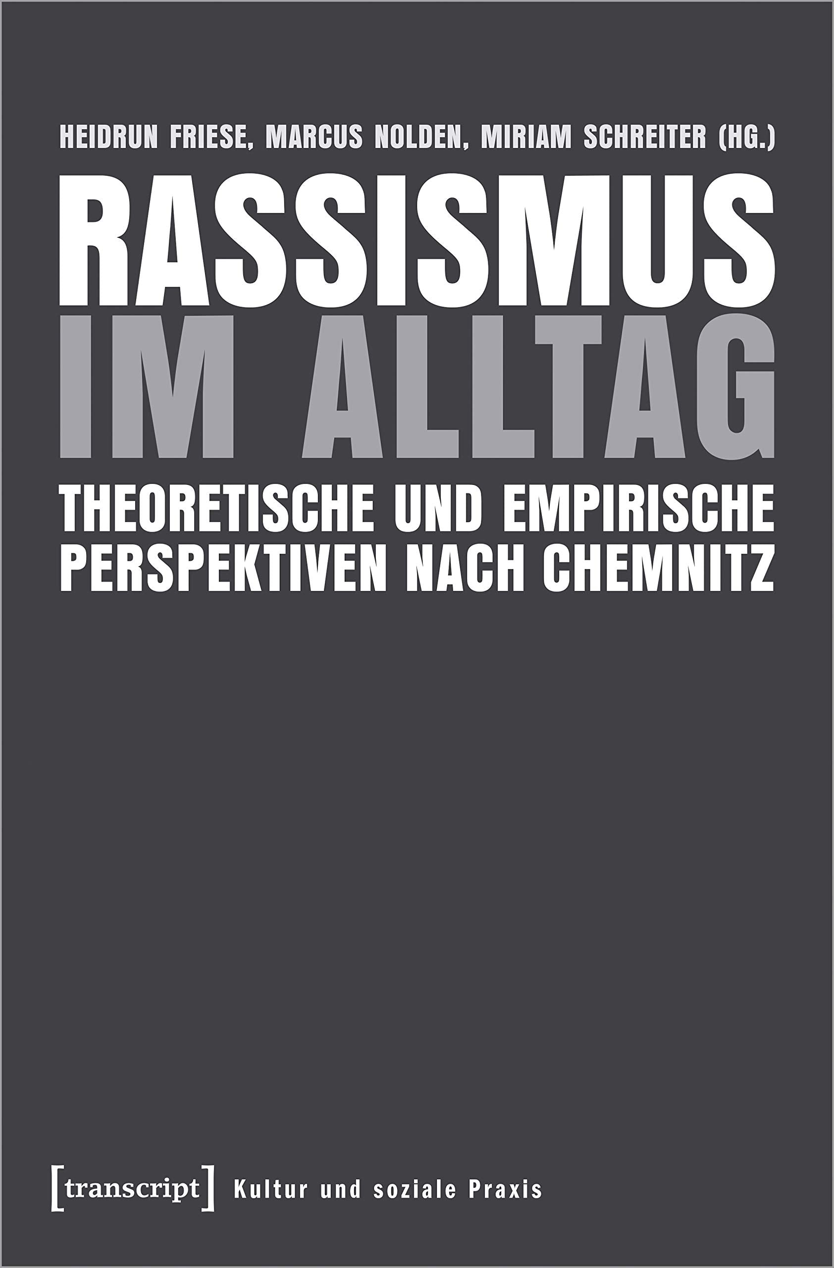 Rassismus im Alltag: Theoretische und empirische Perspektiven nach Chemnitz (Kultur und soziale Praxis) Books