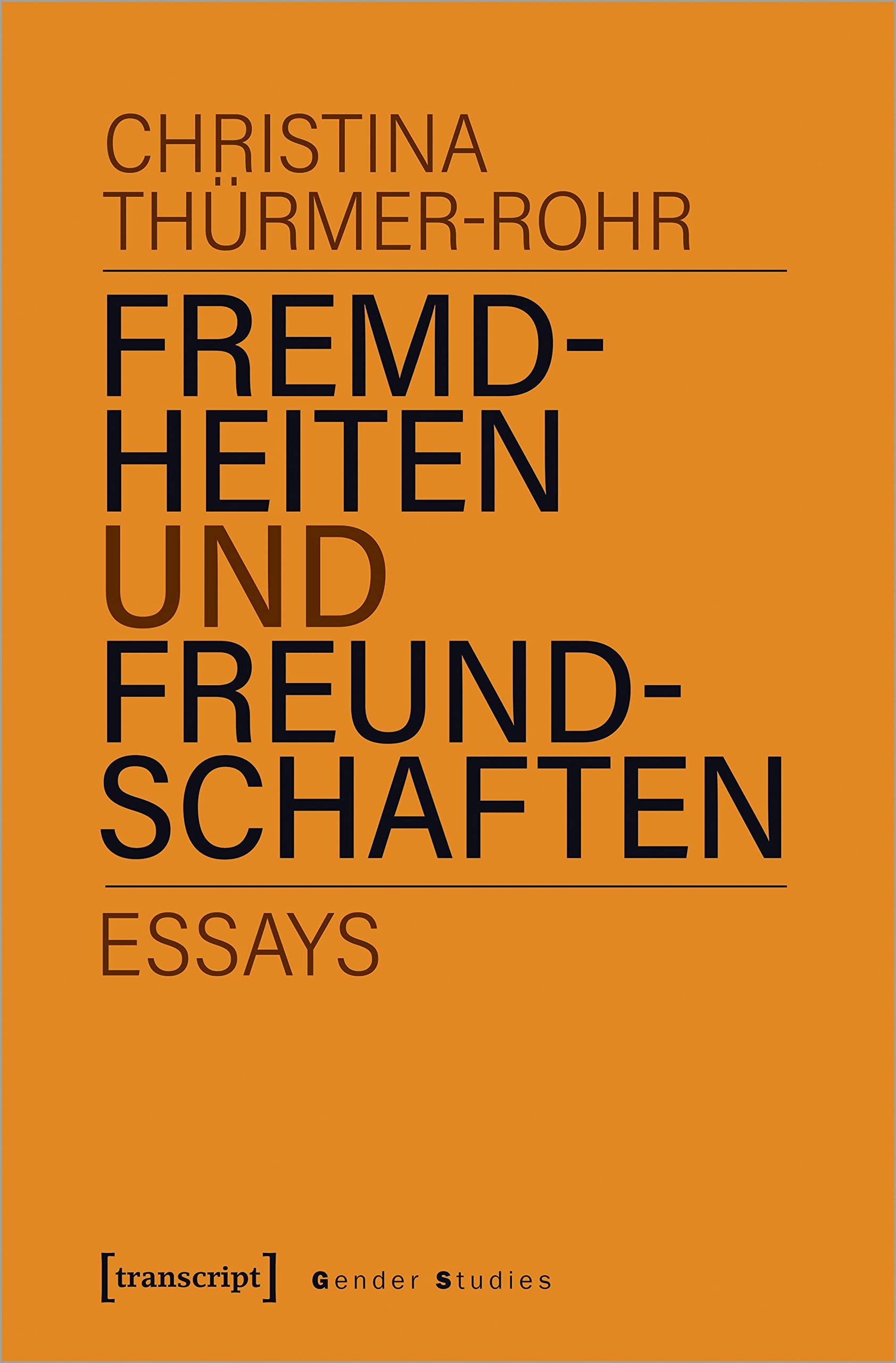 Fremdheiten und Freundschaften: Essays (Gender Studies) Law