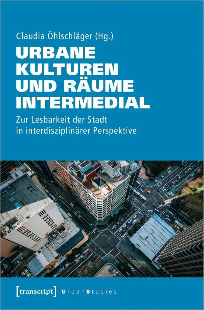 Urbane Kulturen und Räume intermedial Media & Communication