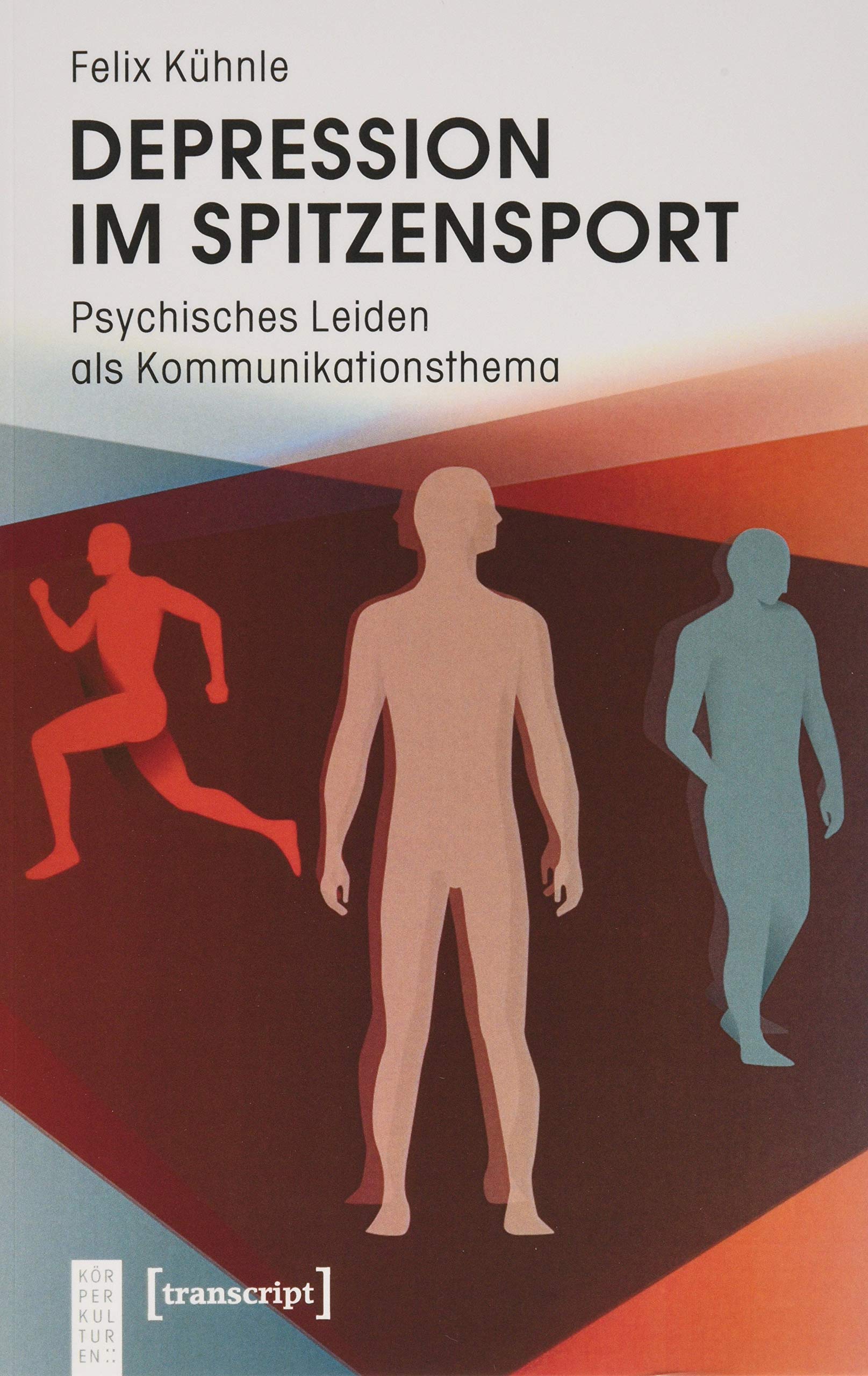 Depression im Spitzensport: Psychisches Leiden als Kommunikationsthema (KörperKulturen) book