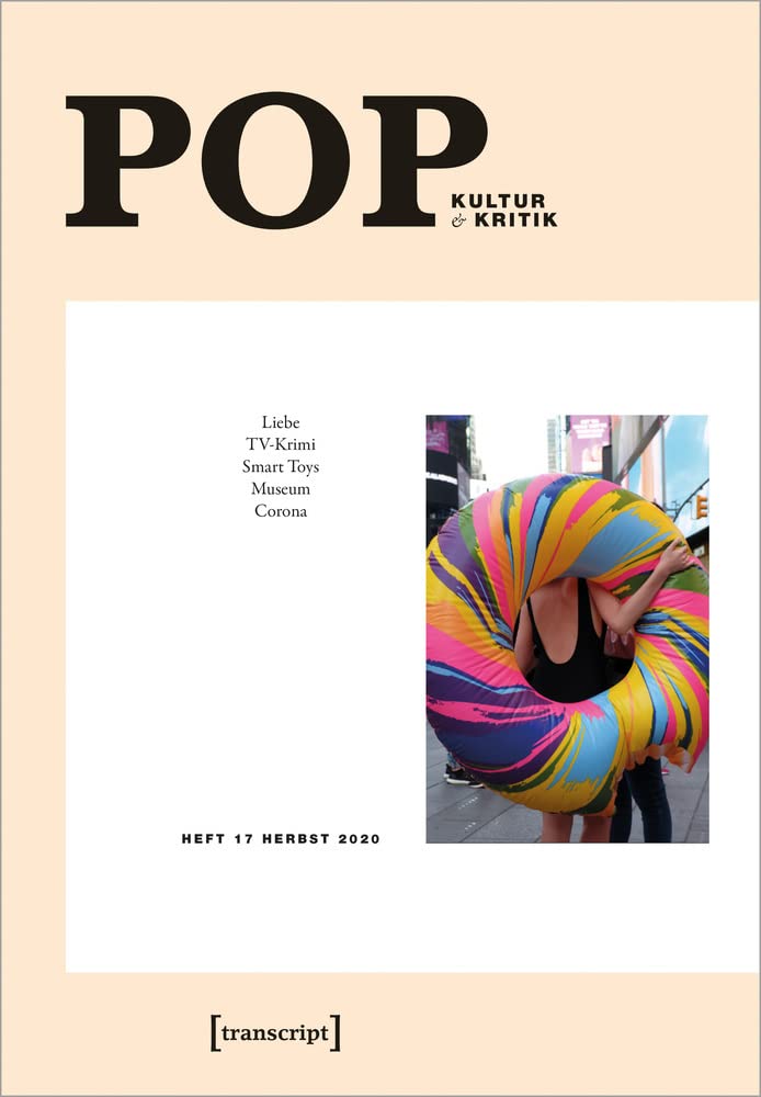 POP: Kultur & Kritik (Jg. 9, 2/2020) (POP. Kultur und Kritik, Bd. 17) Media & Communication