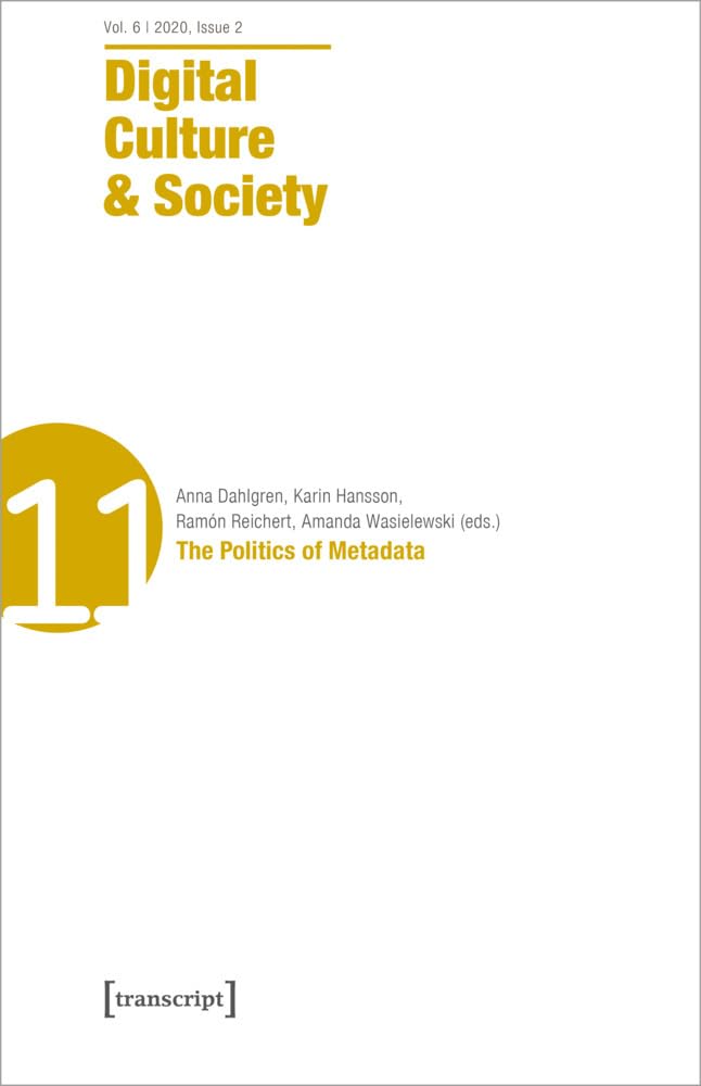 Digital Culture & Society (DCS): Vol. 6, Issue 2/2020 - The Politics of Metadata (Digital Culture & Society) Media & Communication