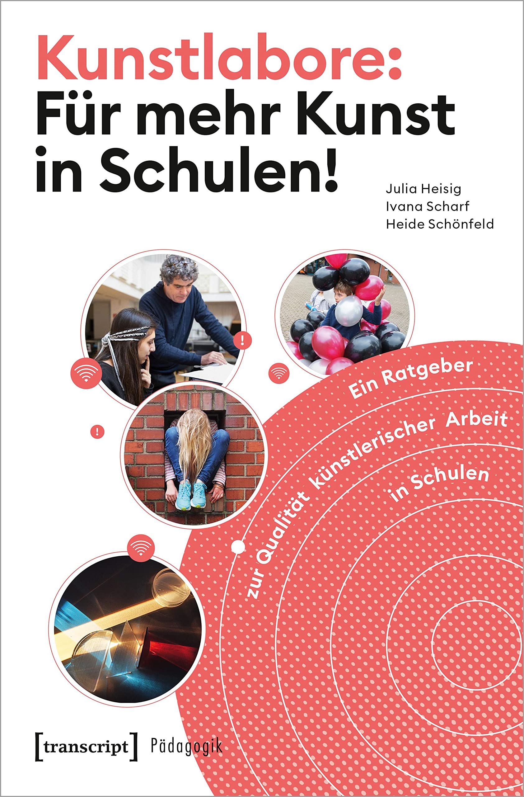 Kunstlabore: Für mehr Kunst in Schulen!: Ein Ratgeber zur Qualität künstlerischer Arbeit in Schulen (Pädagogik) Philosophy
