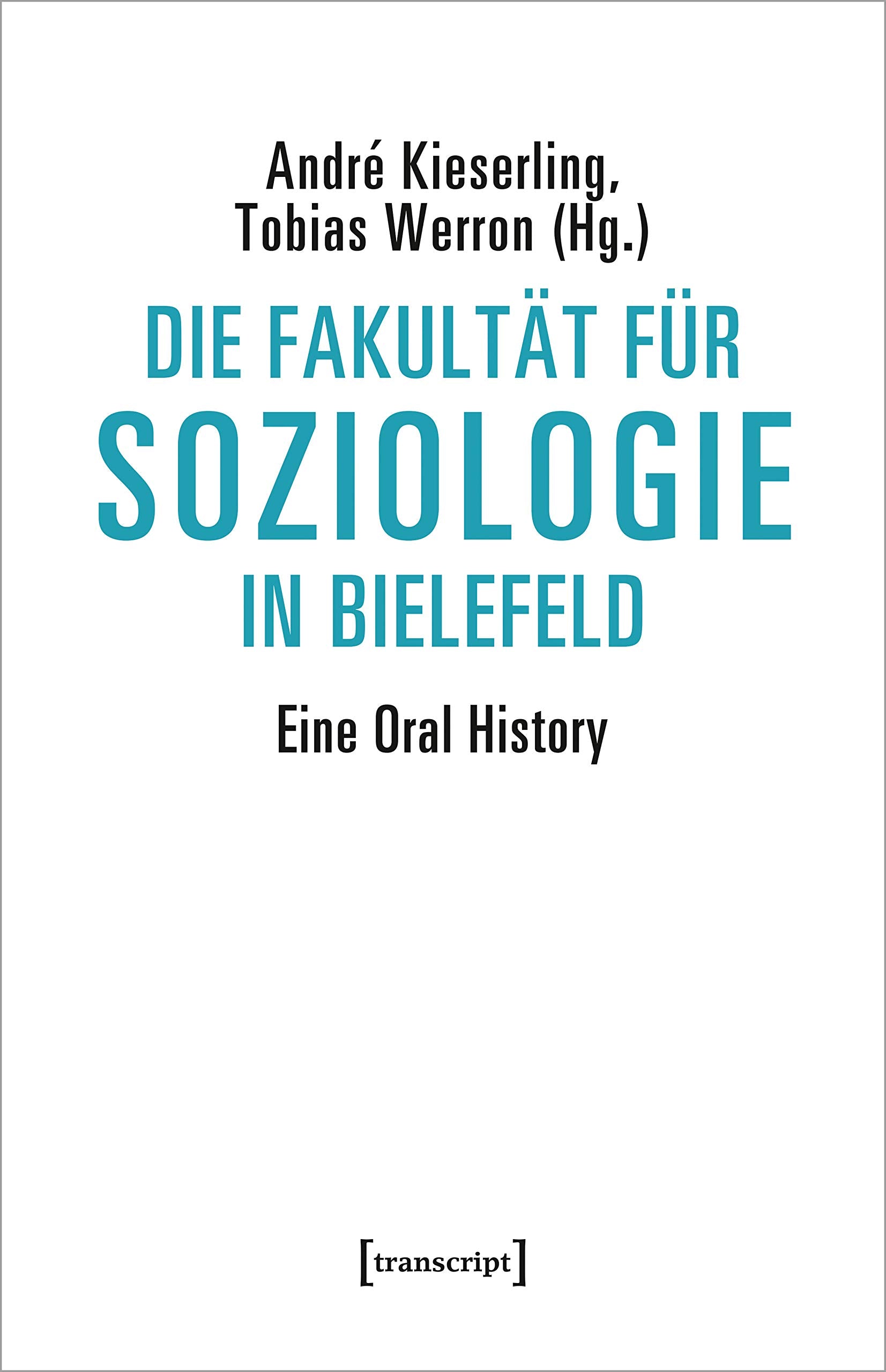 Die Fakultät für Soziologie in Bielefeld: Eine Oral History (Sozialtheorie) Social Sciences