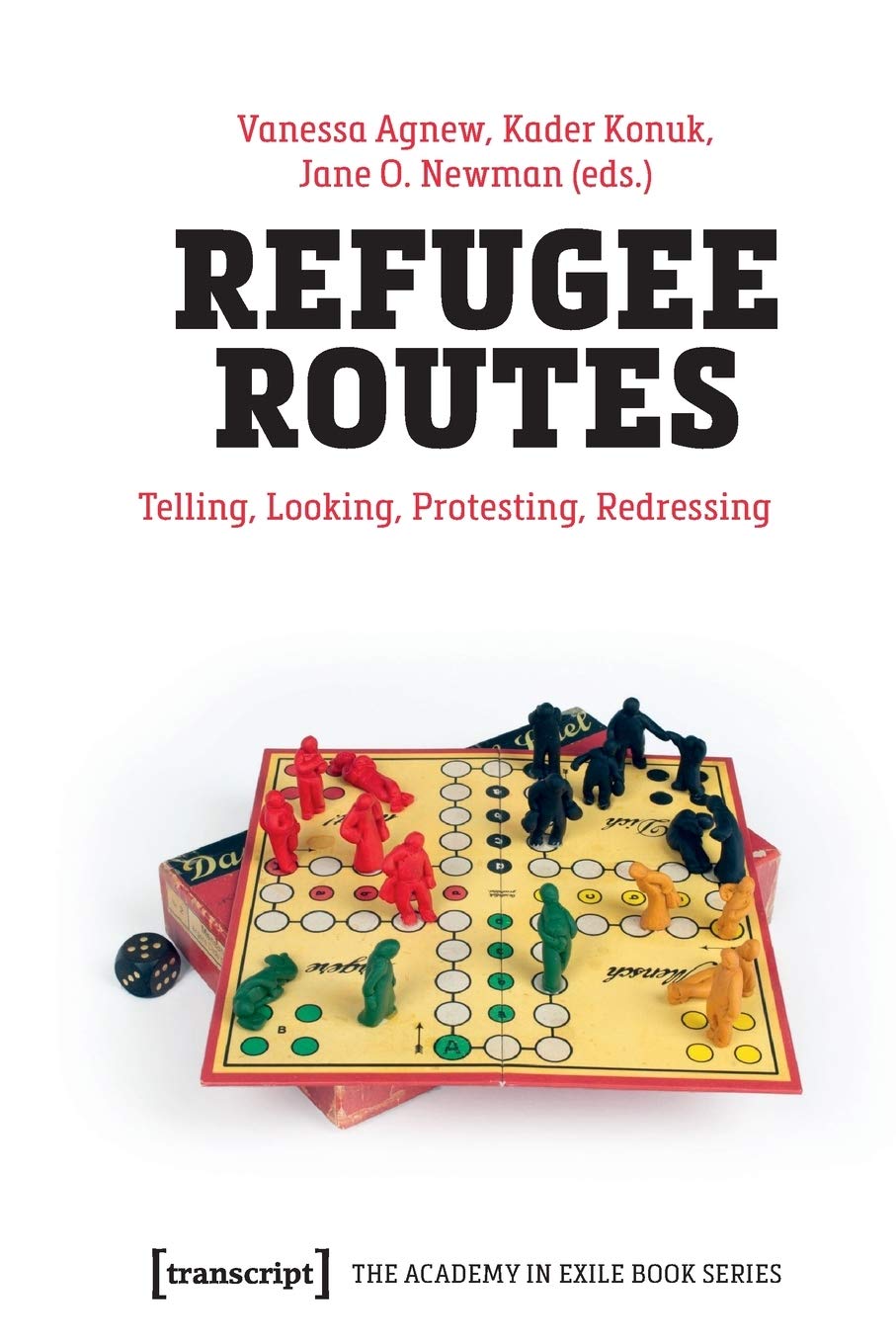 Refugee Routes: Telling, Looking, Protesting, Redressing (The Academy in Exile Book Series) Books