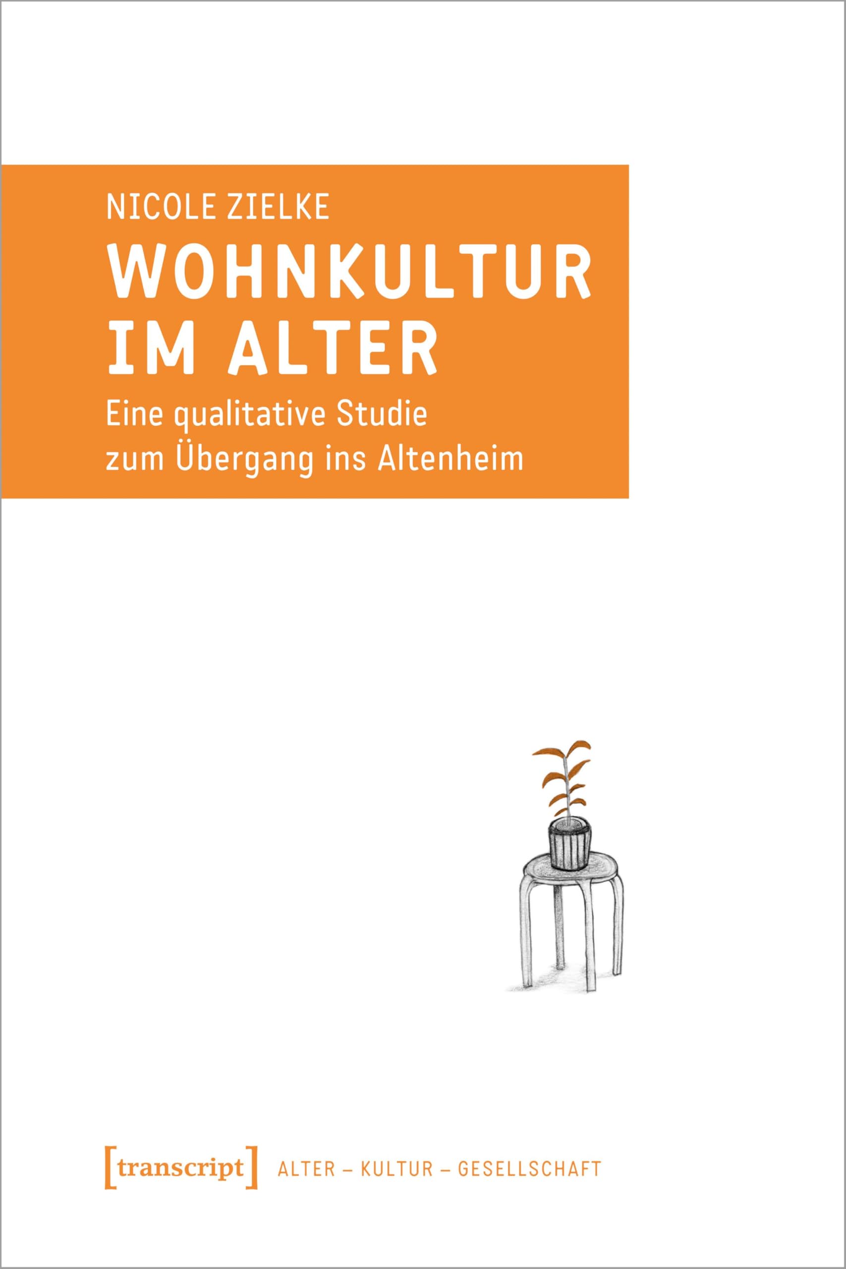 Wohnkultur im Alter: Eine qualitative Studie zum Übergang ins Altenheim (Alter - Kultur - Gesellschaft) Medicine