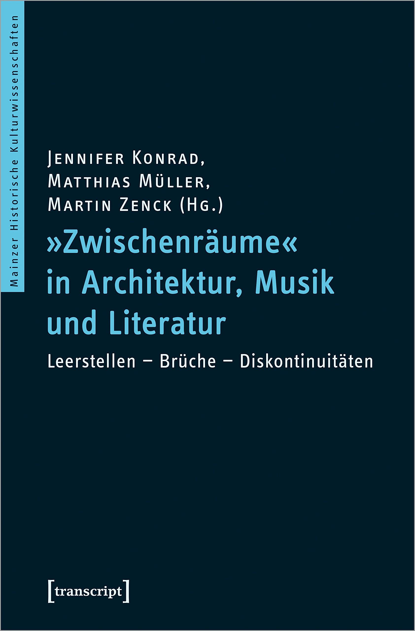 »Zwischenräume« in Architektur, Musik und Literatur: Leerstellen - Brüche - Diskontinuitäten (Mainzer Historische Kulturwissenschaften) Social Sciences