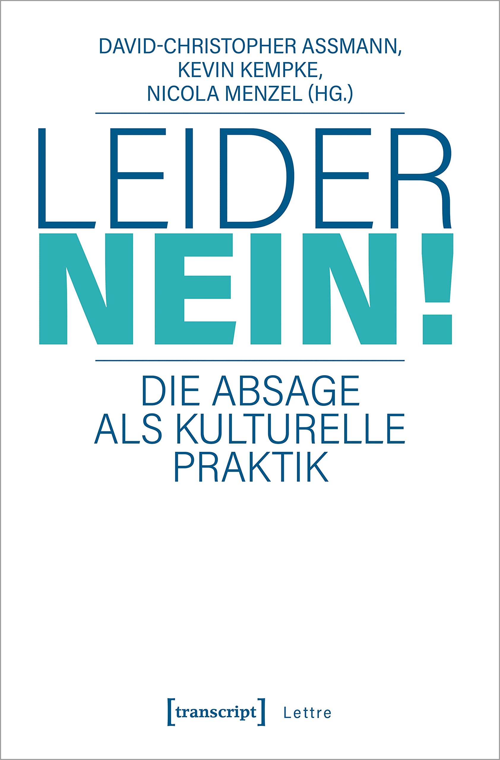Leider nein!: Die Absage als kulturelle Praktik (Lettre) Media & Communication