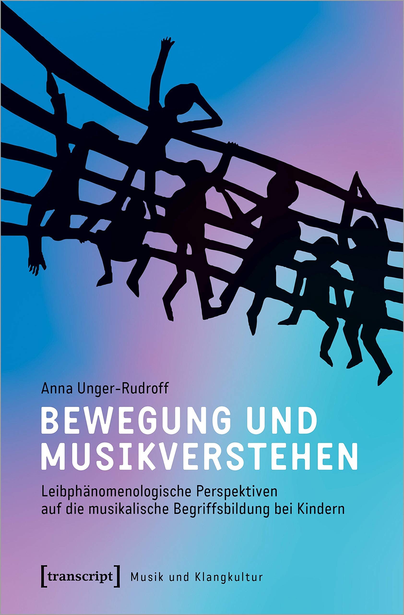 Bewegung und Musikverstehen: Leibphänomenologische Perspektiven auf die musikalische Begriffsbildung bei Kindern (Musik und Klangkultur, Bd. 42) Philosophy