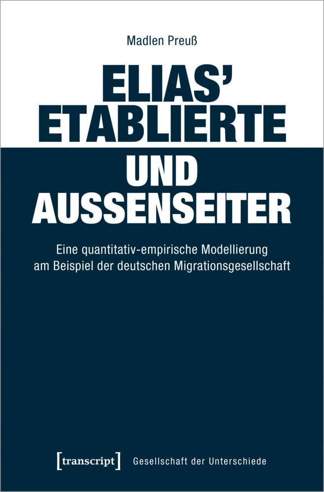 Elias' Etablierte und Außenseiter: Eine quantitativ-empirische Modellierung am Beispiel der deutschen Migrationsgesellschaft (Gesellschaft der Unterschiede, Bd. 61) Religion & Esotericism