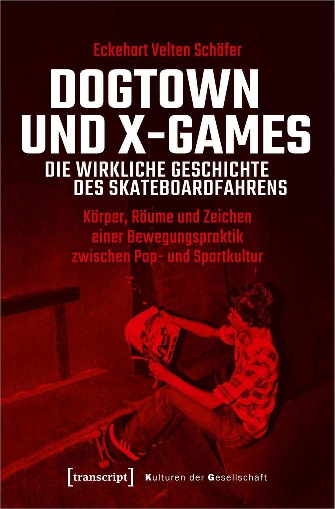 Dogtown und X-Games – die wirkliche Geschichte des Skateboardfahrens Social Sciences