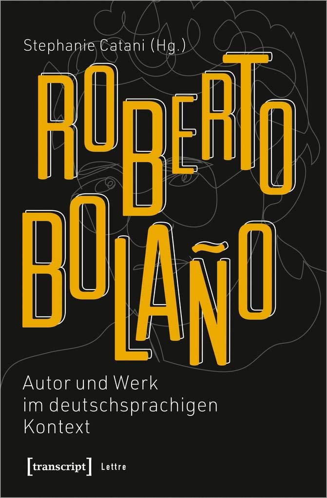 Roberto Bolaño: Autor und Werk im deutschsprachigen Kontext (Lettre) Philosophy