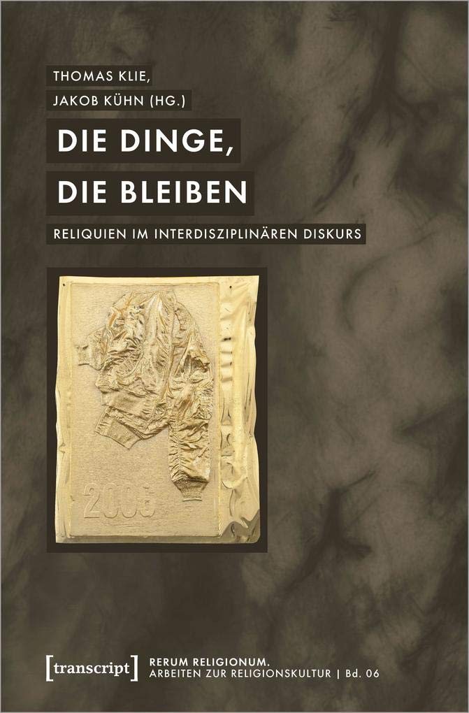 Die Dinge, die bleiben: Reliquien im interdisziplinären Diskurs (rerum religionum. Arbeiten zur Religionskultur) Law