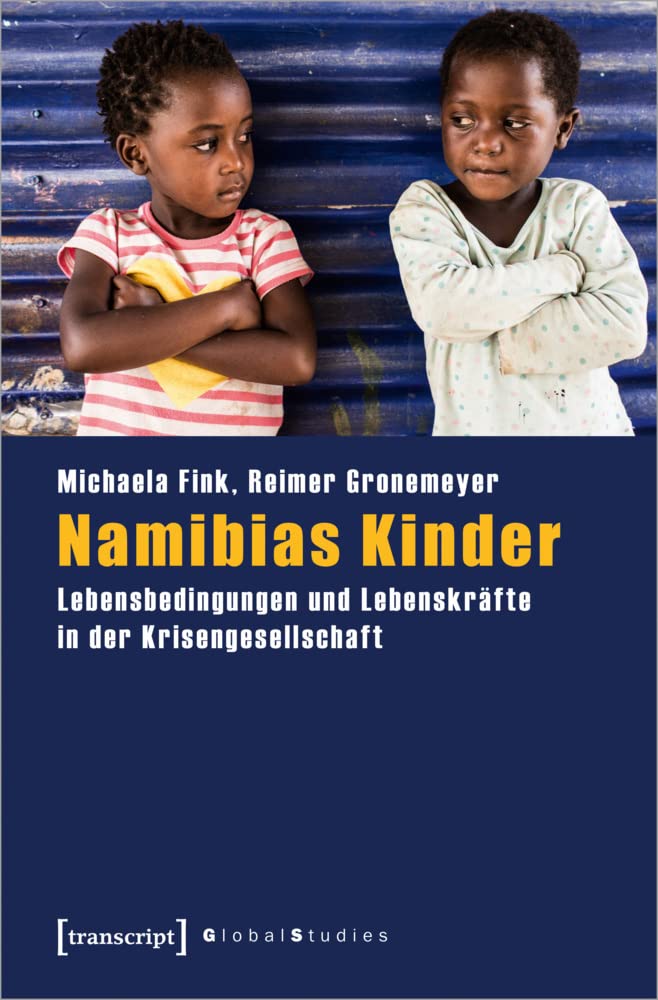 Namibias Kinder: Lebensbedingungen und Lebenskräfte in der Krisengesellschaft (Global Studies) book