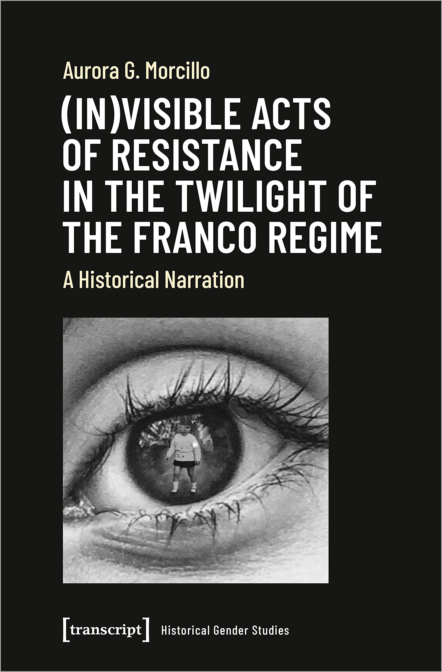 (In)visible Acts of Resistance in the Twilight of the Franco Regime Books