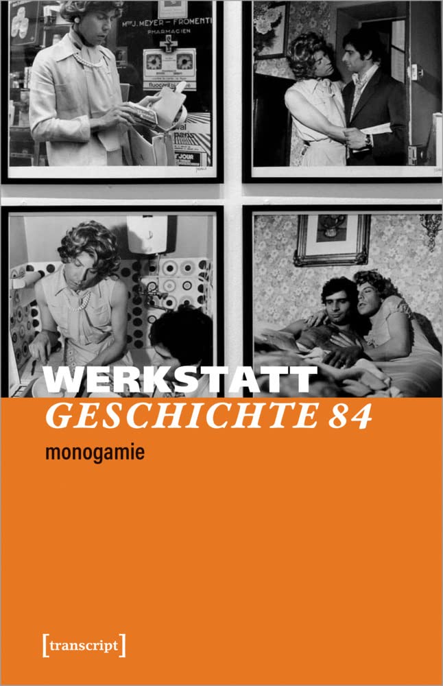 WerkstattGeschichte: 2021/2, Heft 84: Monogamie Media & Communication