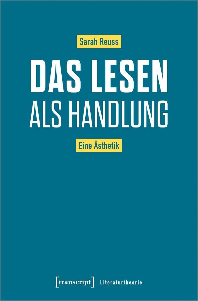 Das Lesen als Handlung: Eine Ästhetik (Literaturtheorie, Bd. 1) Philosophy
