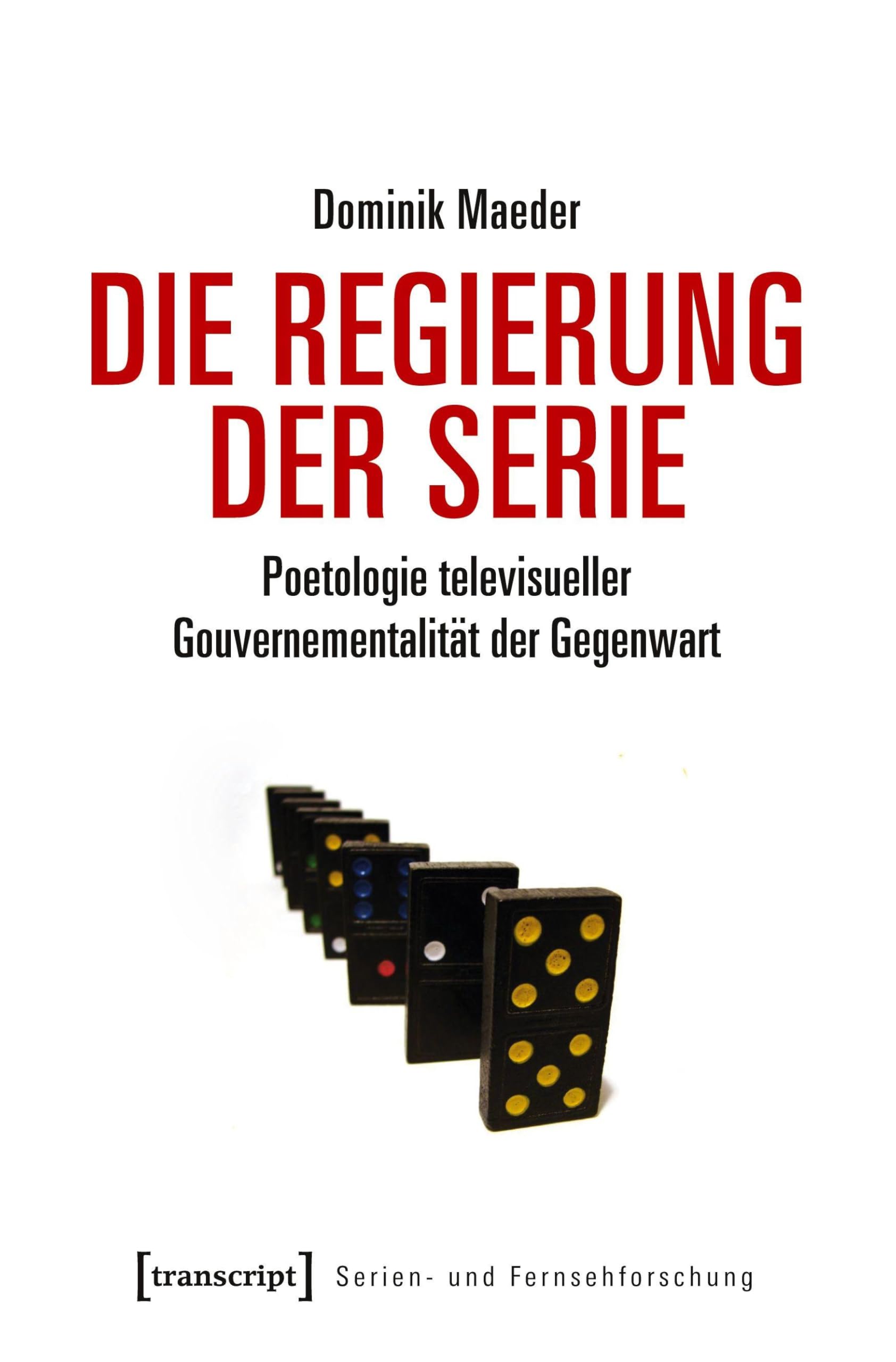 Die Regierung der Serie: Poetologie televisueller Gouvernementalität der Gegenwart (Serien- und Fernsehforschung, Bd. 1) Law