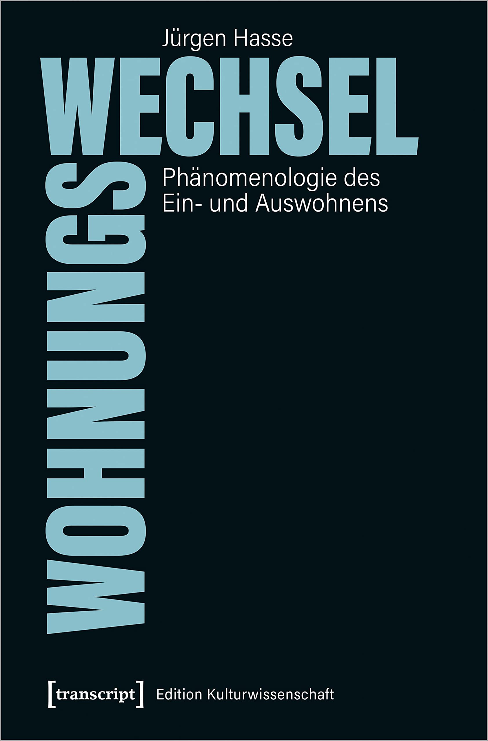 Wohnungswechsel: Phänomenologie des Ein- und Auswohnens (Edition Kulturwissenschaft, Bd. 240) Philosophy