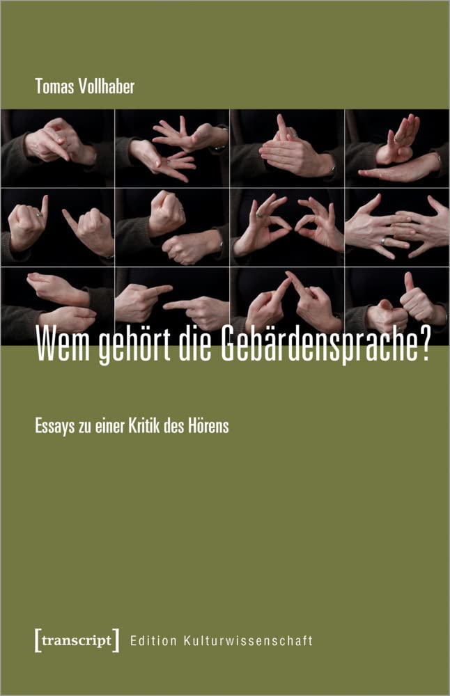 Wem gehört die Gebärdensprache?: Essays zu einer Kritik des Hörens (Edition Kulturwissenschaft, Bd. 242) Media & Communication