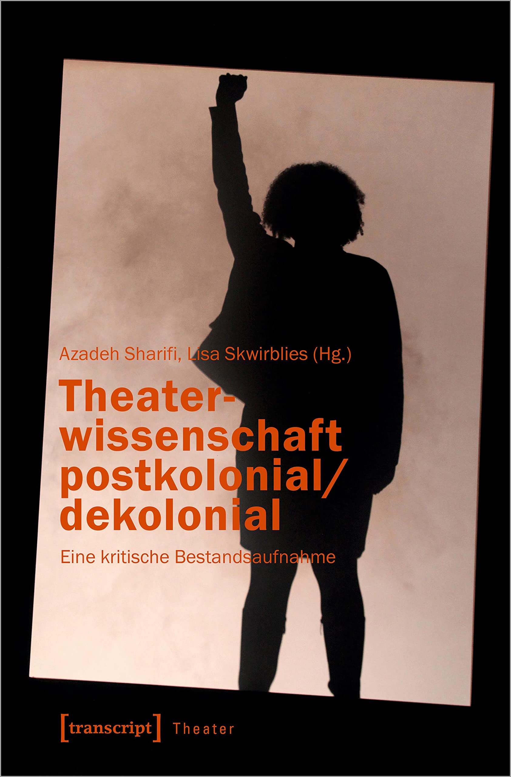 Theaterwissenschaft postkolonial/dekolonial: Eine kritische Bestandsaufnahme Social Sciences