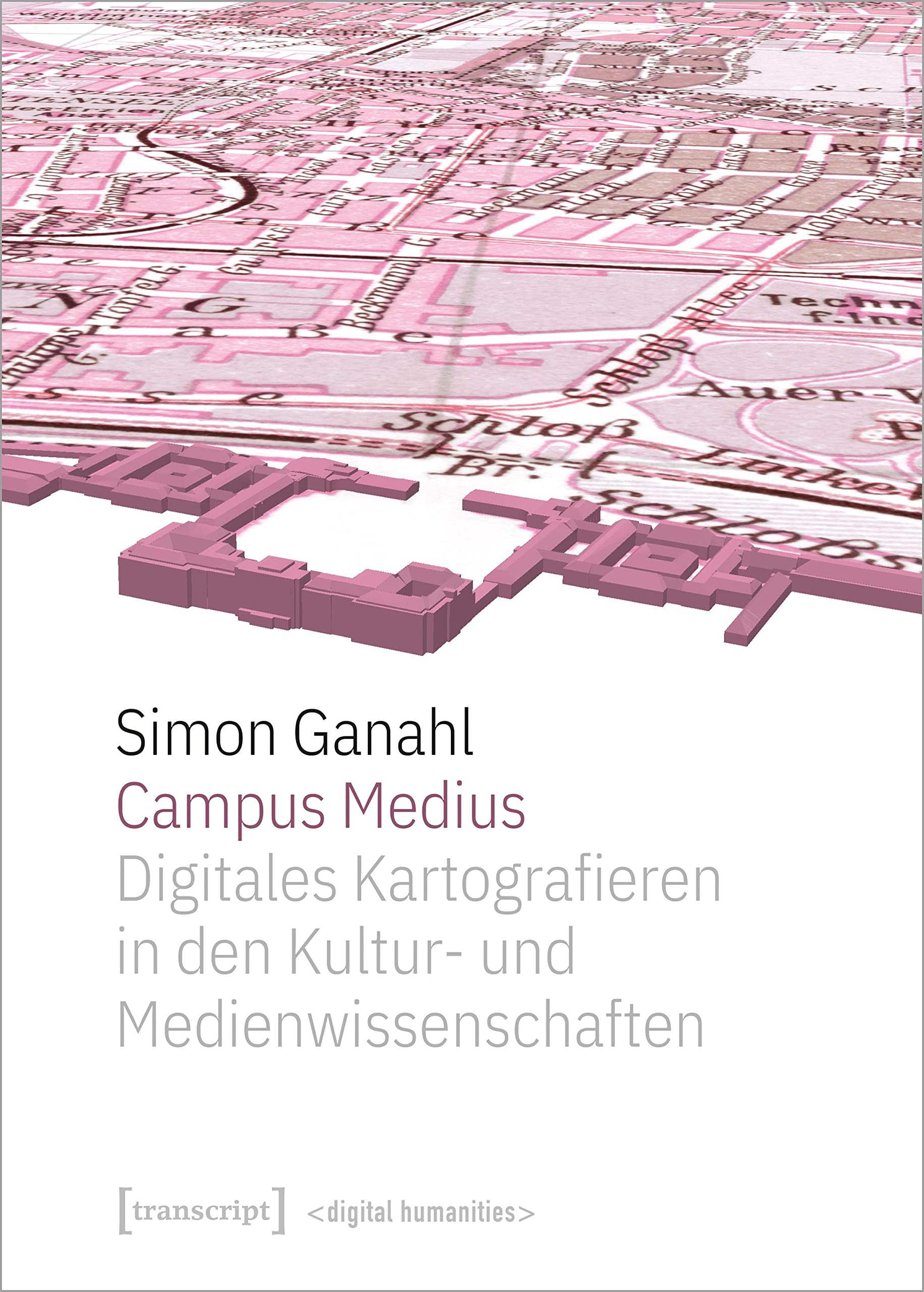 Campus Medius: Digitales Kartografieren in den Kultur- und Medienwissenschaften Media & Communication