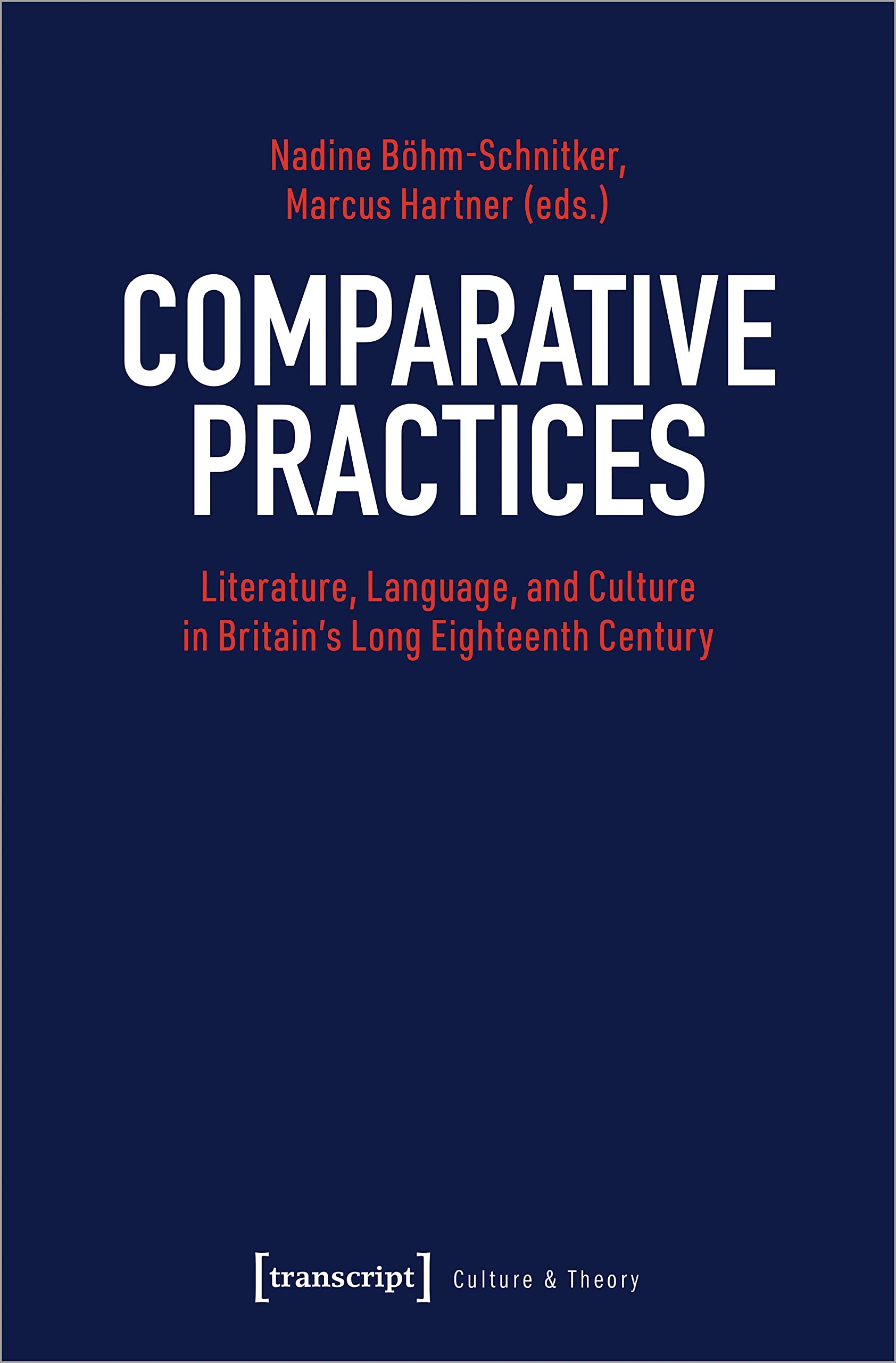 Comparative Practices: Literature, Language, and Culture in Britain's Long Eighteenth Century (Edition Kulturwissenschaft) Social Sciences