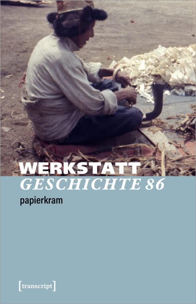 WerkstattGeschichte: 2022/2, Heft 86: Papierkram Media & Communication