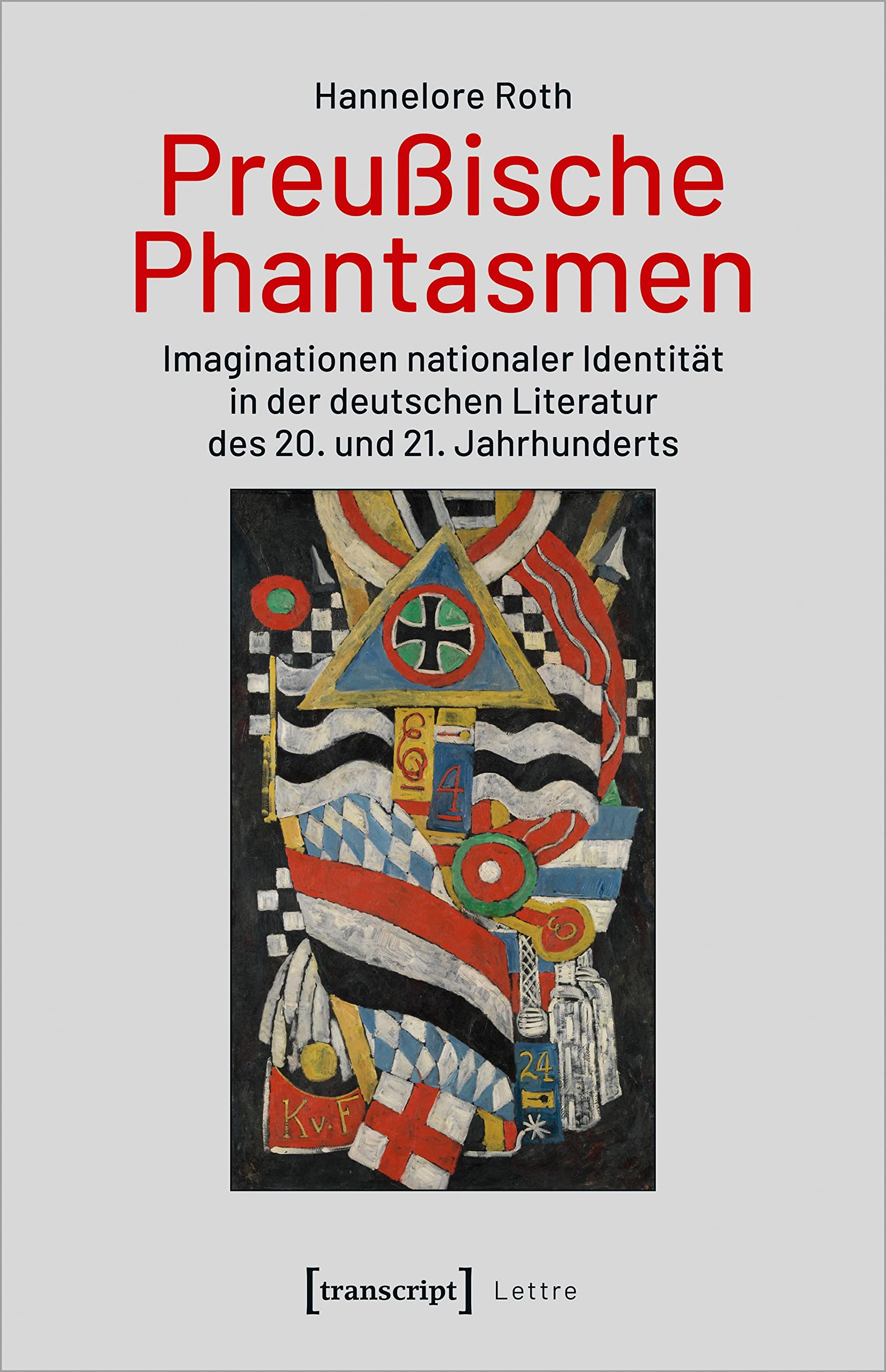 Preußische Phantasmen: Imaginationen nationaler Identität in der deutschen Literatur des 20. und 21. Jahrhunderts (Lettre) Media & Communication
