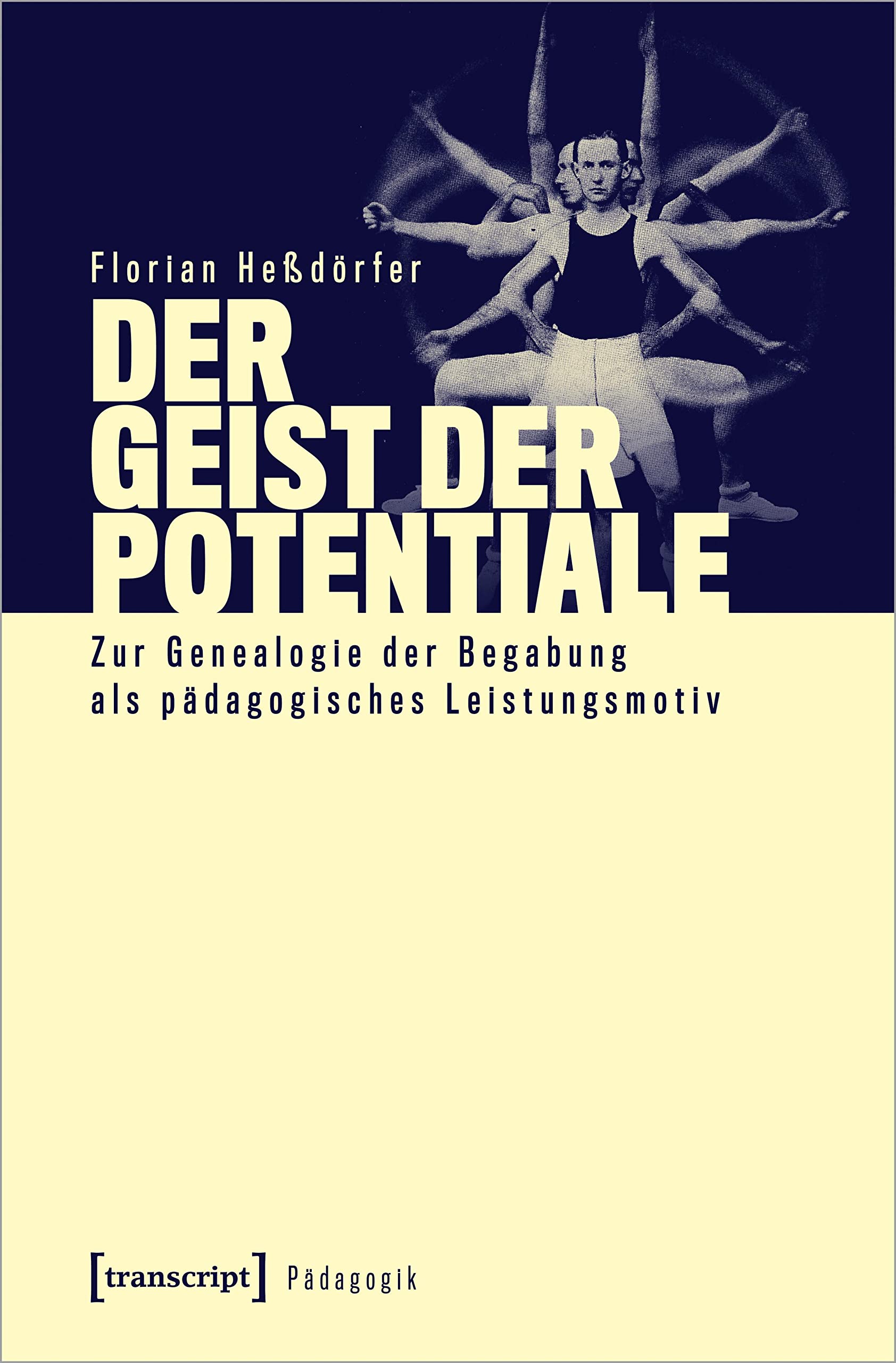 Der Geist der Potentiale: Zur Genealogie der Begabung als pädagogisches Leistungsmotiv (Pädagogik) Philosophy