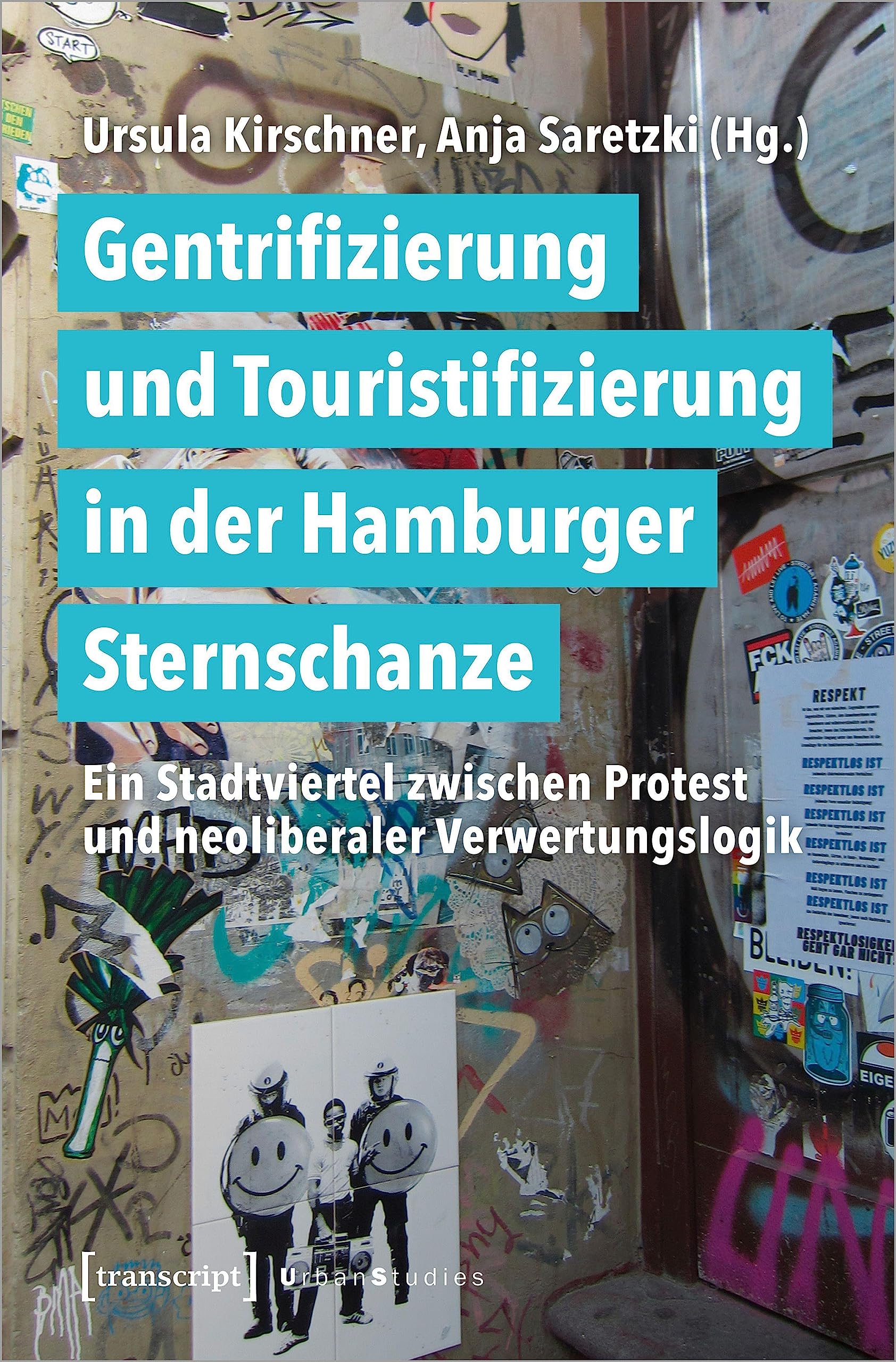 Gentrifizierung und Touristifizierung in der Hamburger Sternschanze: Ein Stadtviertel zwischen Protest und neoliberaler Verwertungslogik (Urban Studies) Media & Communication