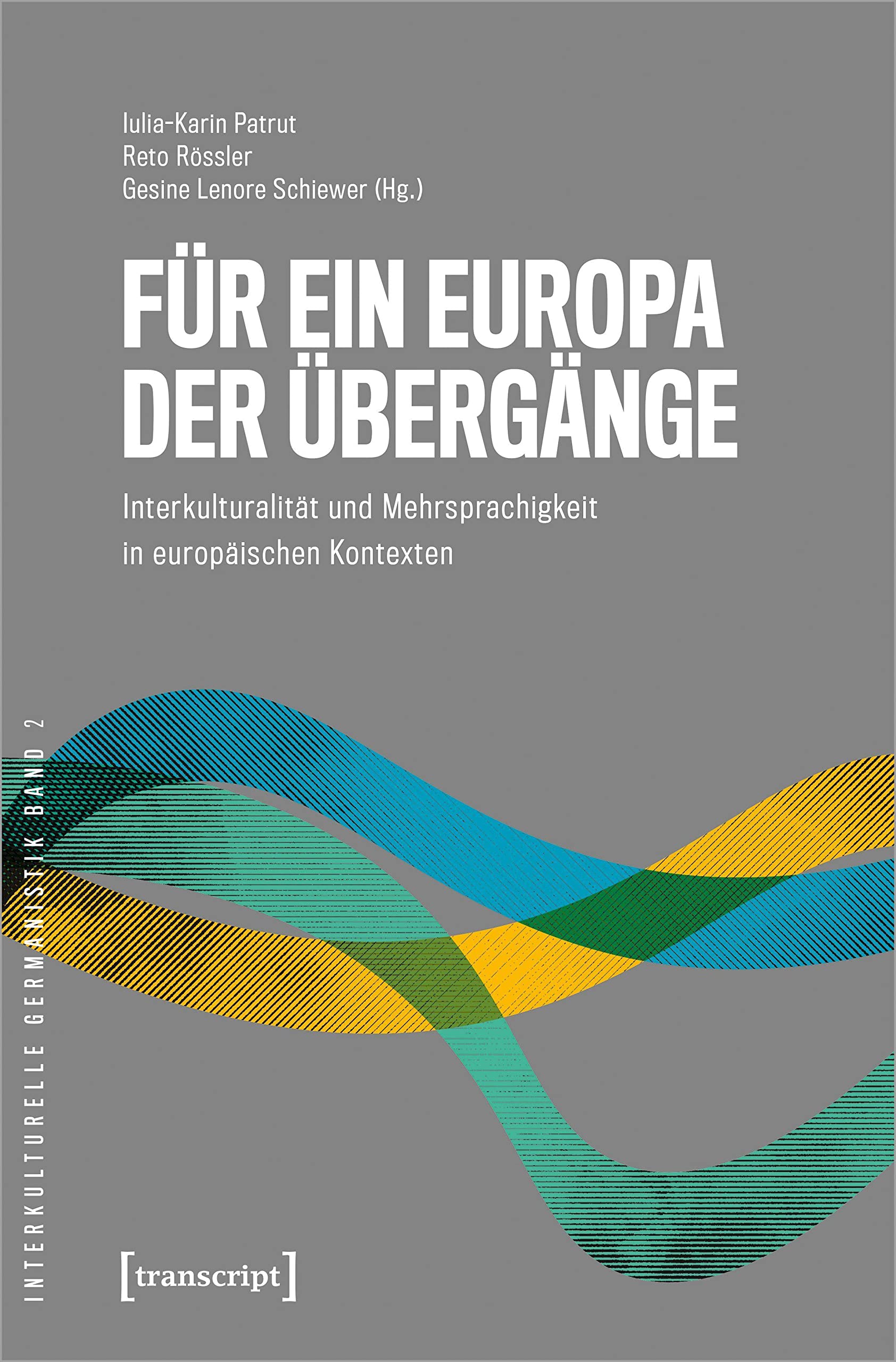 Für ein Europa der Übergänge: Interkulturalität und Mehrsprachigkeit in europäischen Kontexten (Interkulturelle Germanistik) Media & Communication