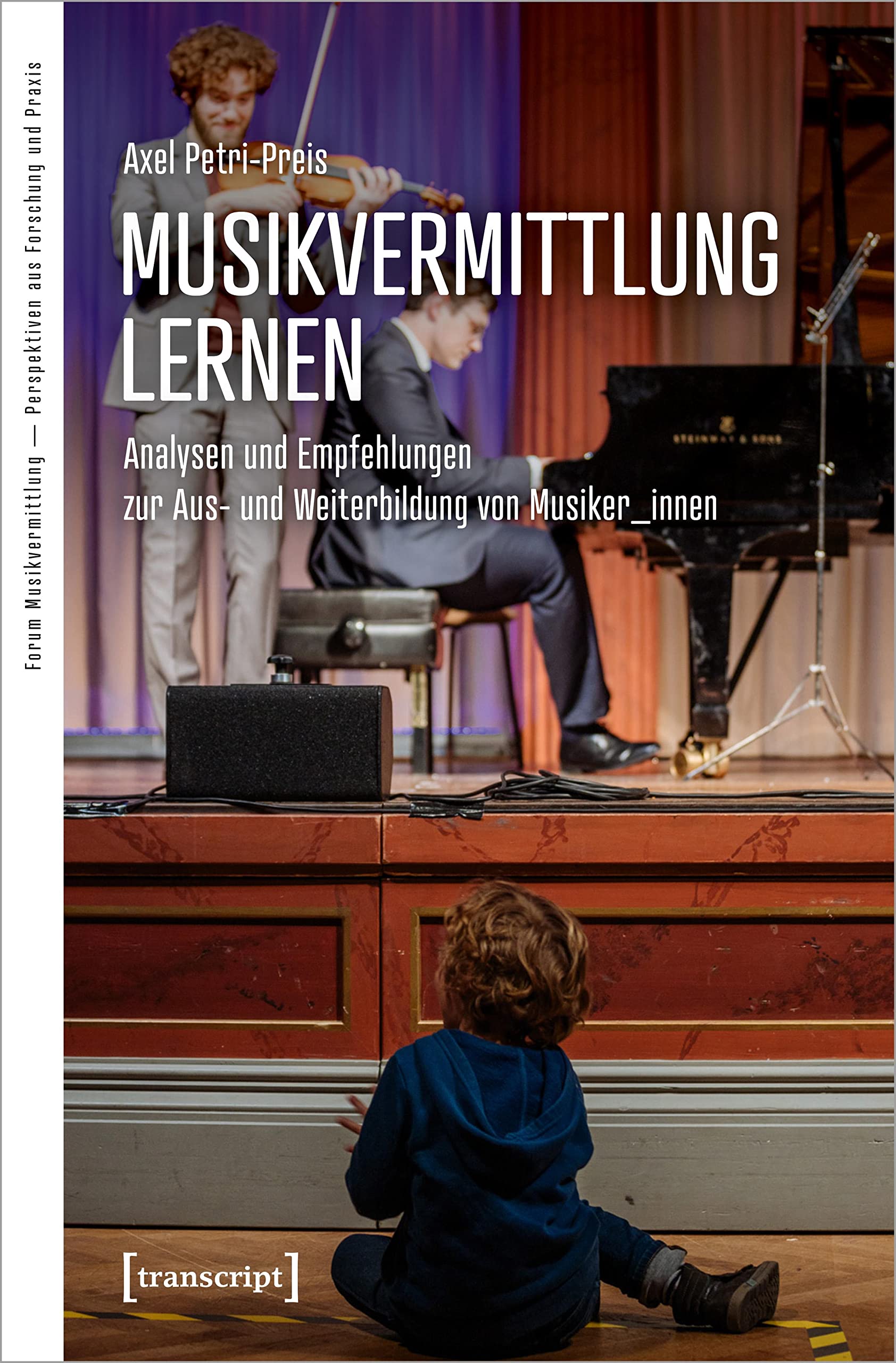 Musikvermittlung lernen: Analysen und Empfehlungen zur Aus- und Weiterbildung von Musiker_innen (Forum Musikvermittlung Ä Perspektiven aus Forschung und Praxis) Social Sciences