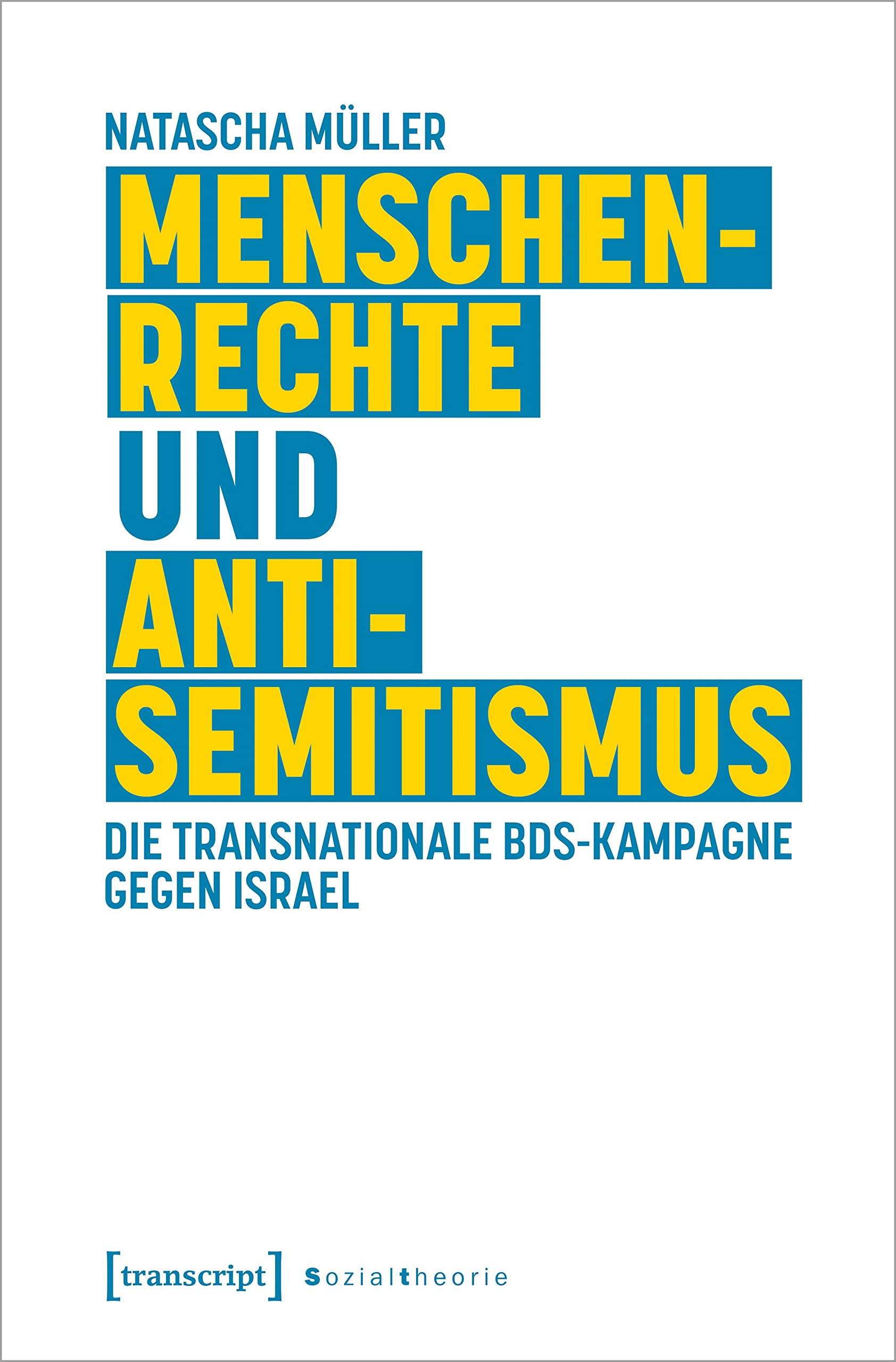 Menschenrechte und Antisemitismus: Die transnationale BDS-Kampagne gegen Israel (Sozialtheorie) Media & Communication